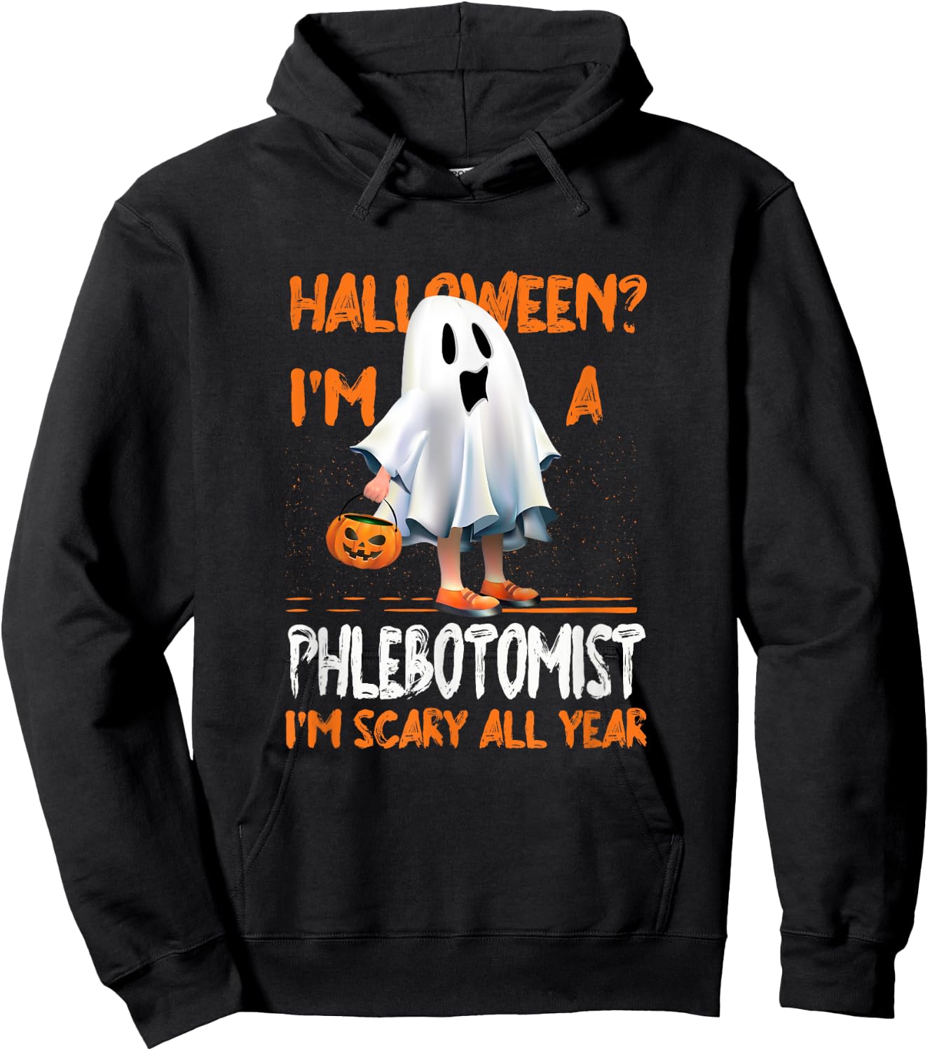 Phlebotomist I'm Scary All Year Halloween Phlebotomy Spooky Hoodie - Hoodie | Black