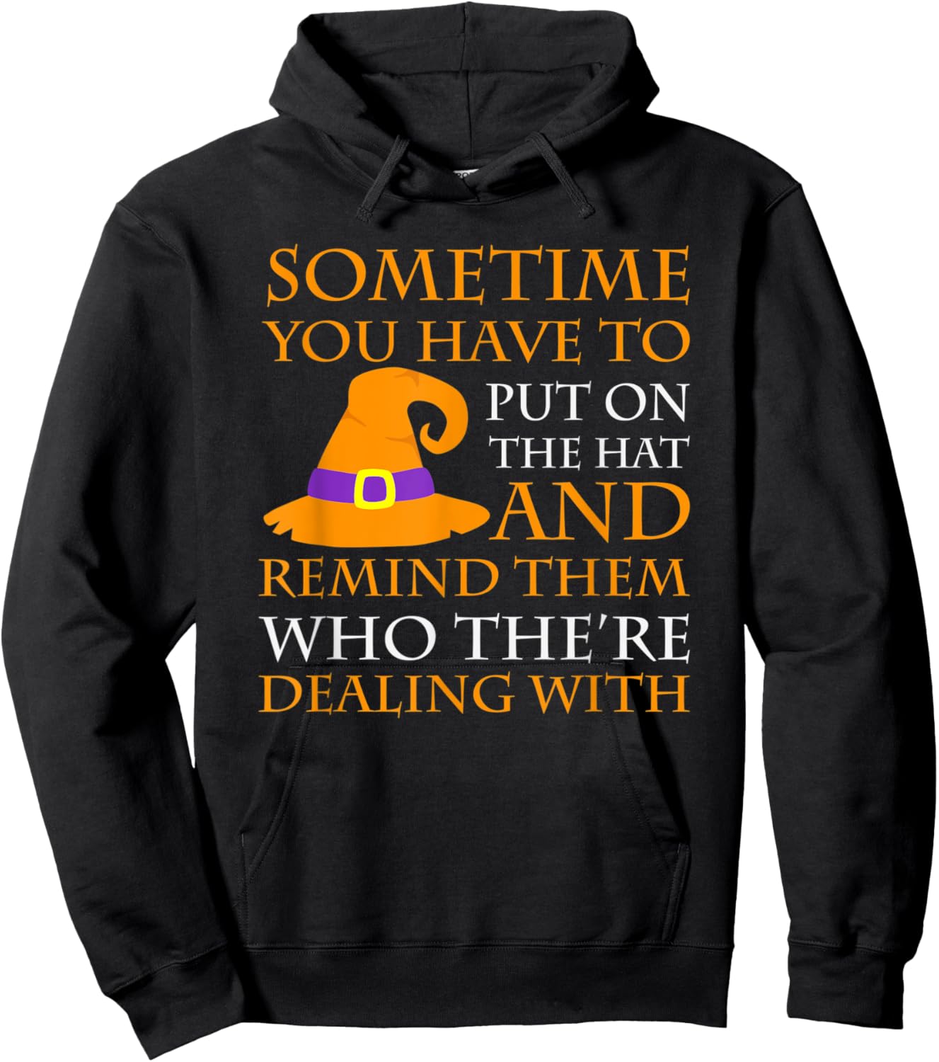 Halloween Sometime You Have to Put on the Hat Hoodie - Hoodie | Black