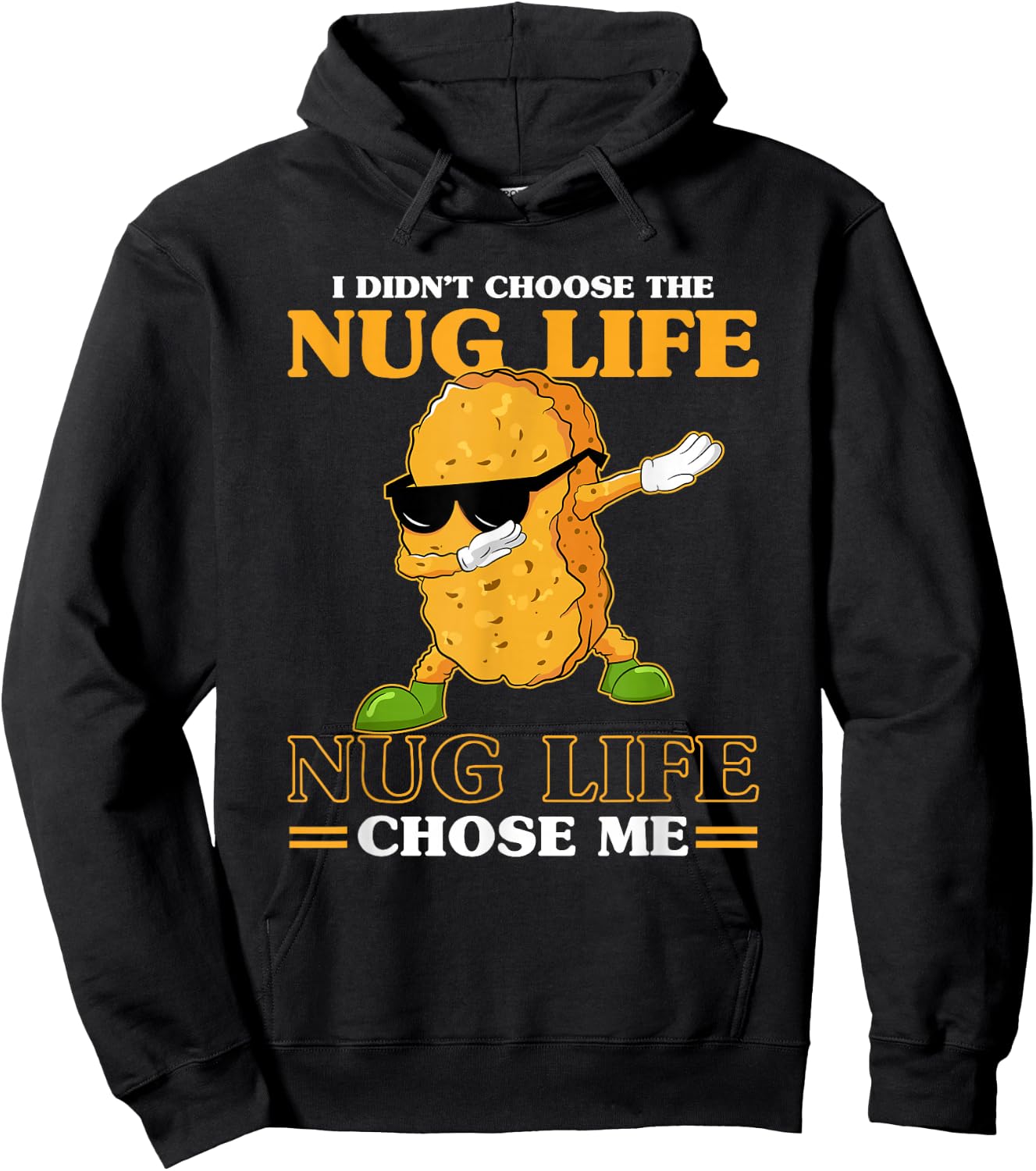 I Didn't Choose The Nug Life Chose Me Funny Chicken Nuggets Hoodie - Hoodie | Black