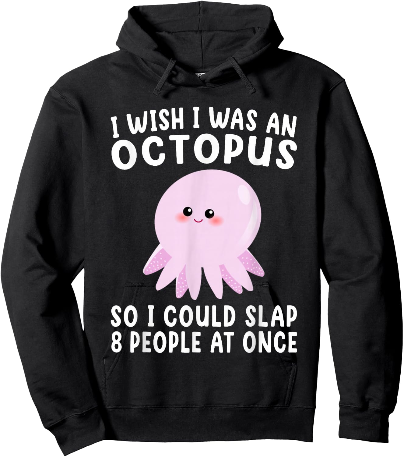 I Wish I Was An Octopus Slap 8 People At Once Funny Octopus Hoodie - Hoodie | Black