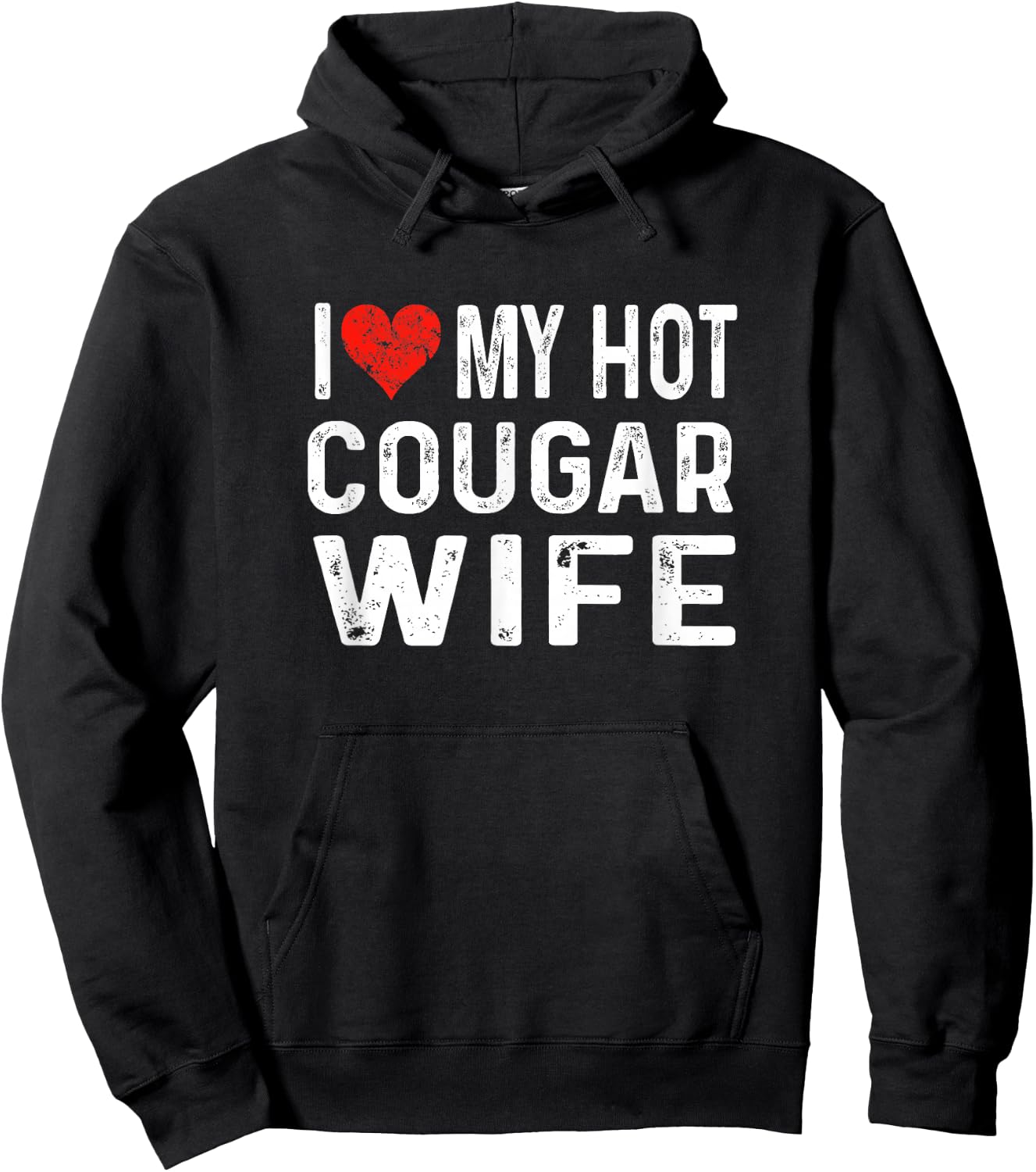 I Love My Hot Cougar Wife - Distressed Heart Funny Hoodie - Hoodie | Black