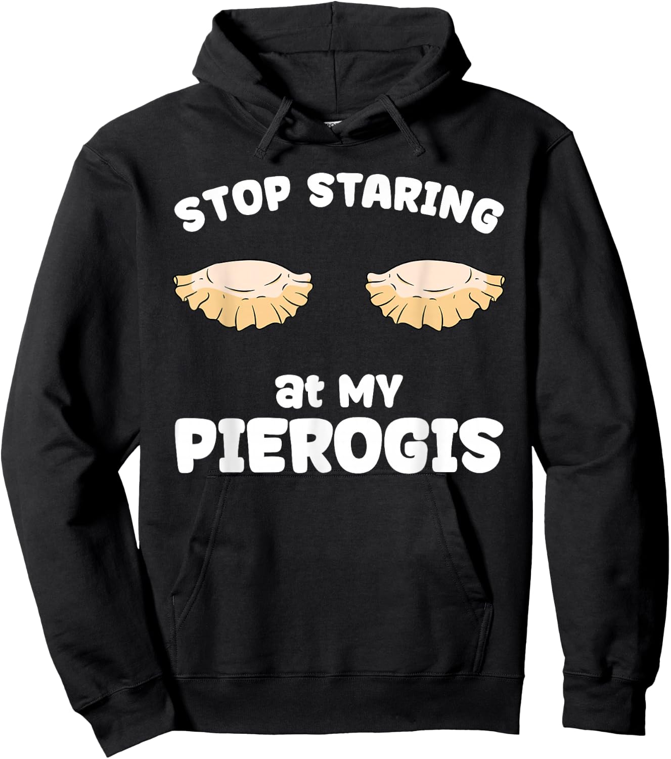 Pierogi Stop Staring at My Pierogis Hoodie - Hoodie | Black