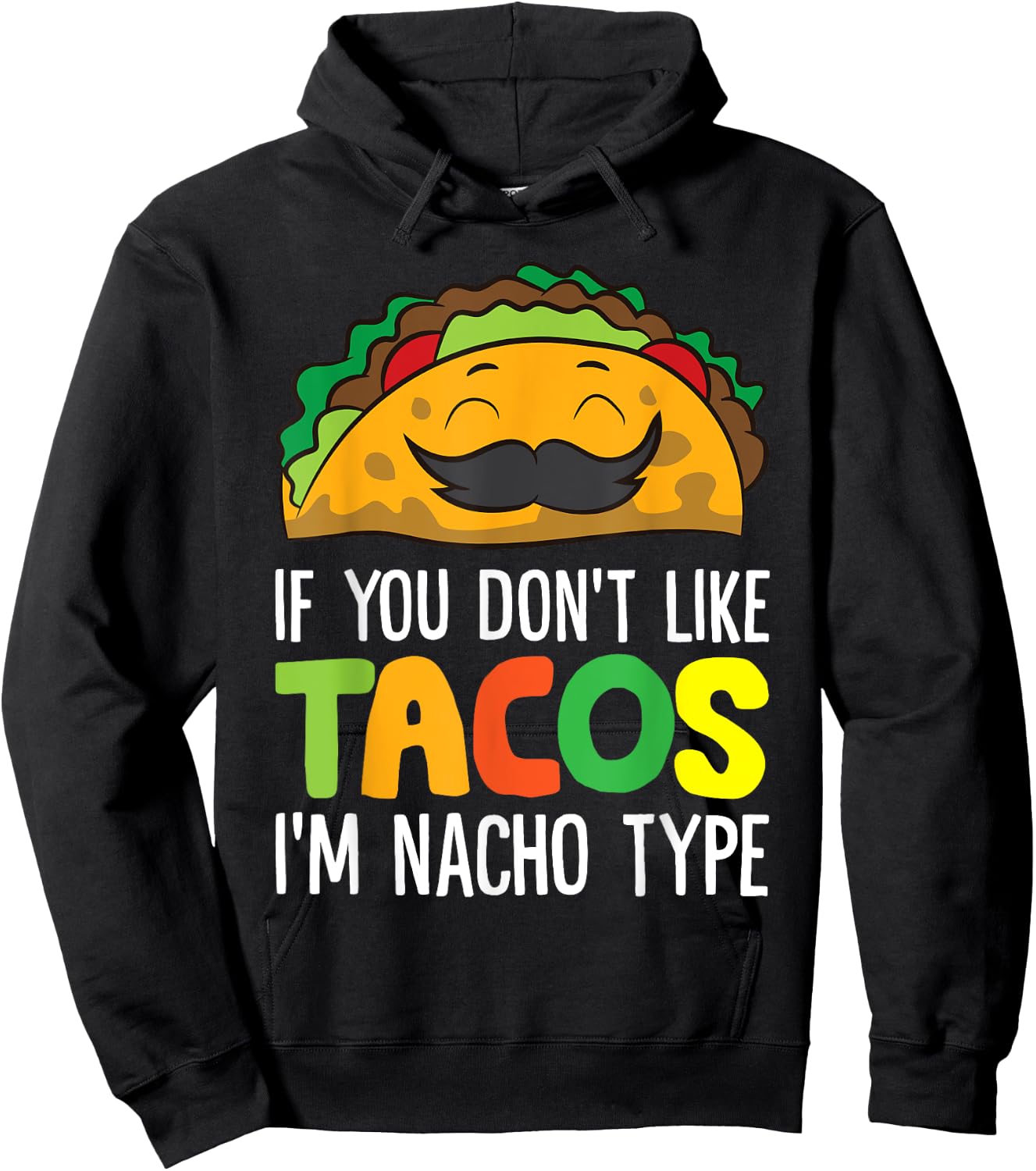 If You Don't Like Tacos I'm Nacho Type Funny Taco Hoodie - Hoodie | Black