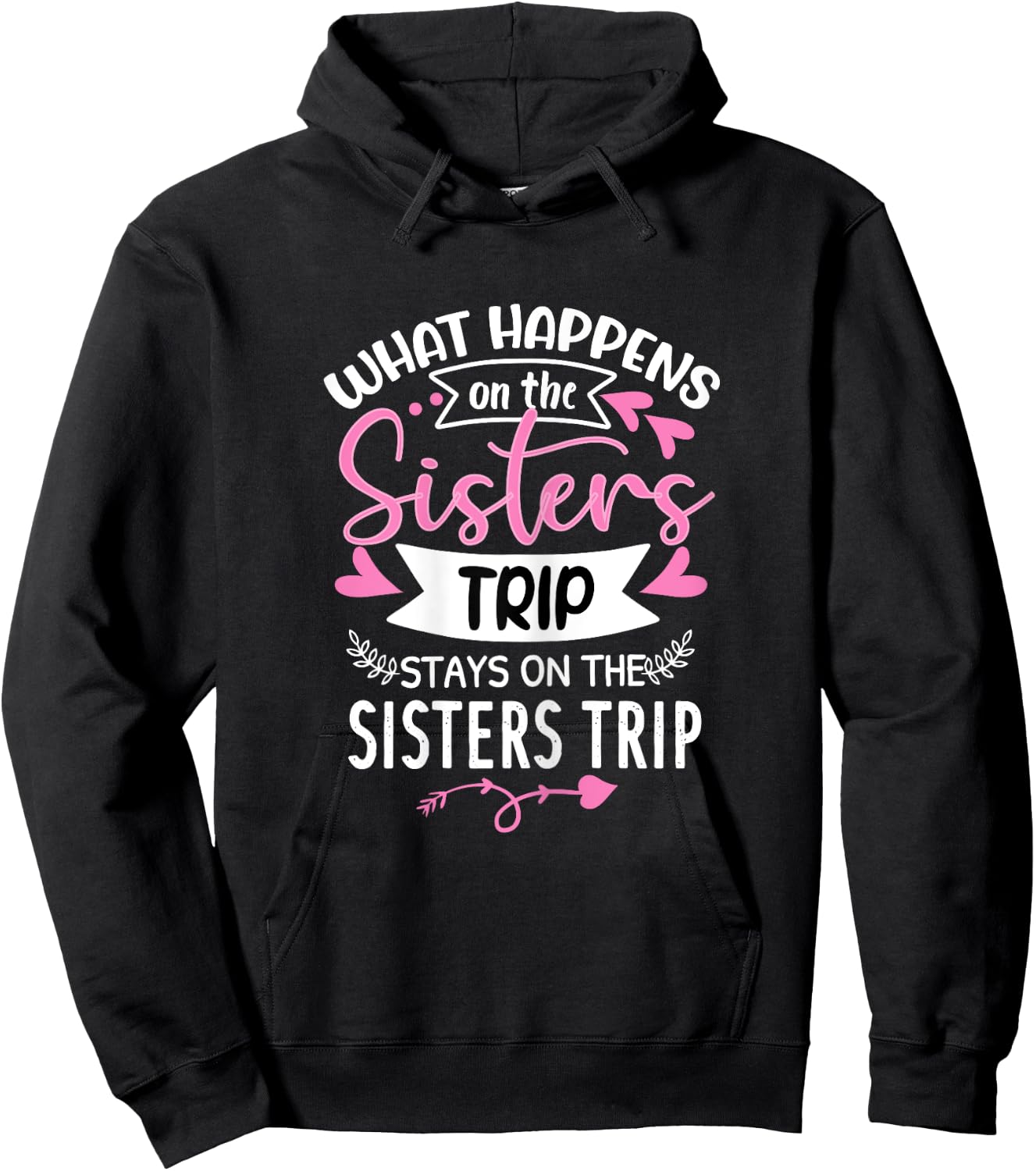 What Happens On The Sisters Trip Stays On The Sisters Trip Hoodie - Hoodie | Black