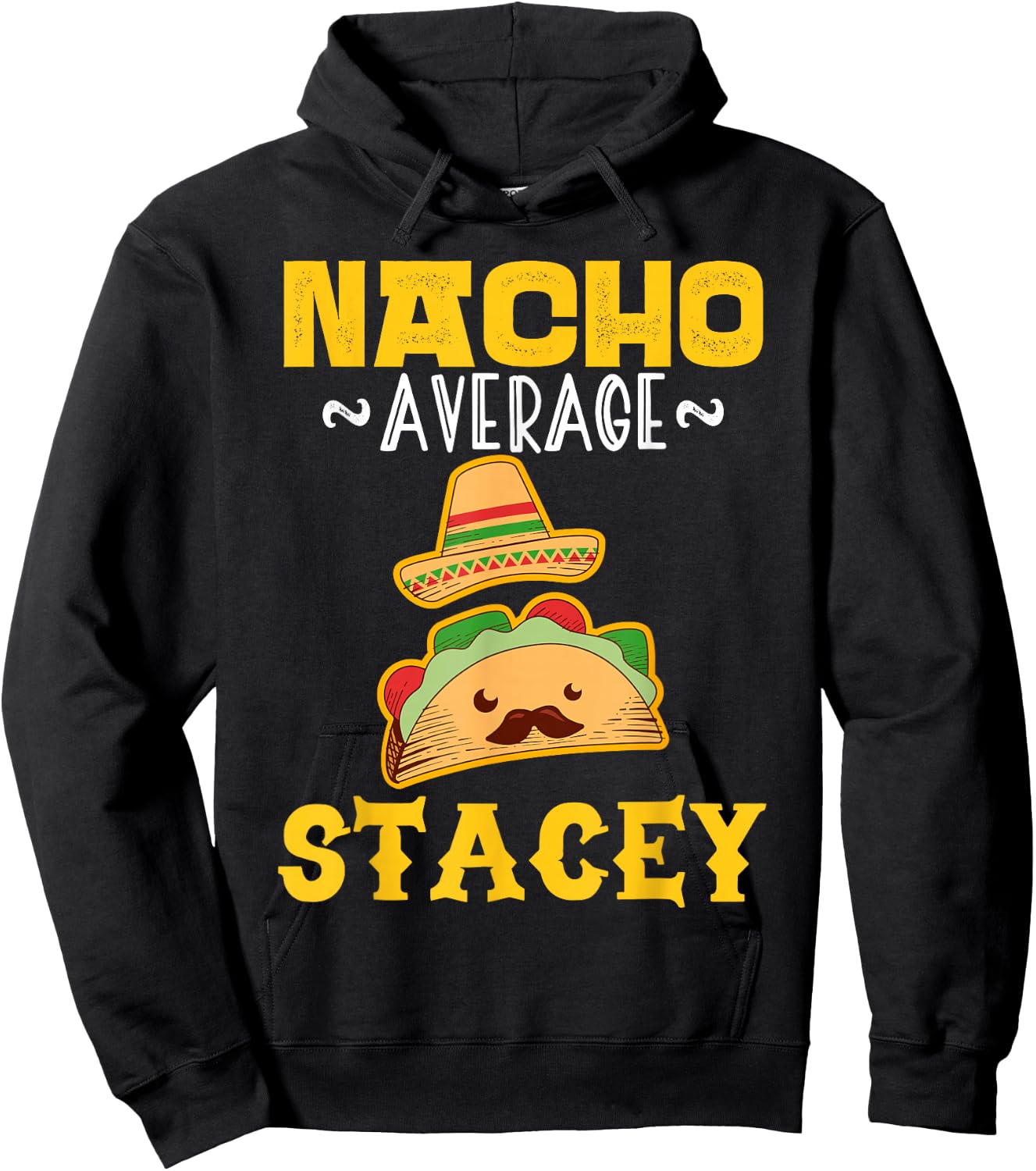 Nacho Average STACEY Custom Name Cinco De Mayo Sombrero Hoodie - Hoodie | Black