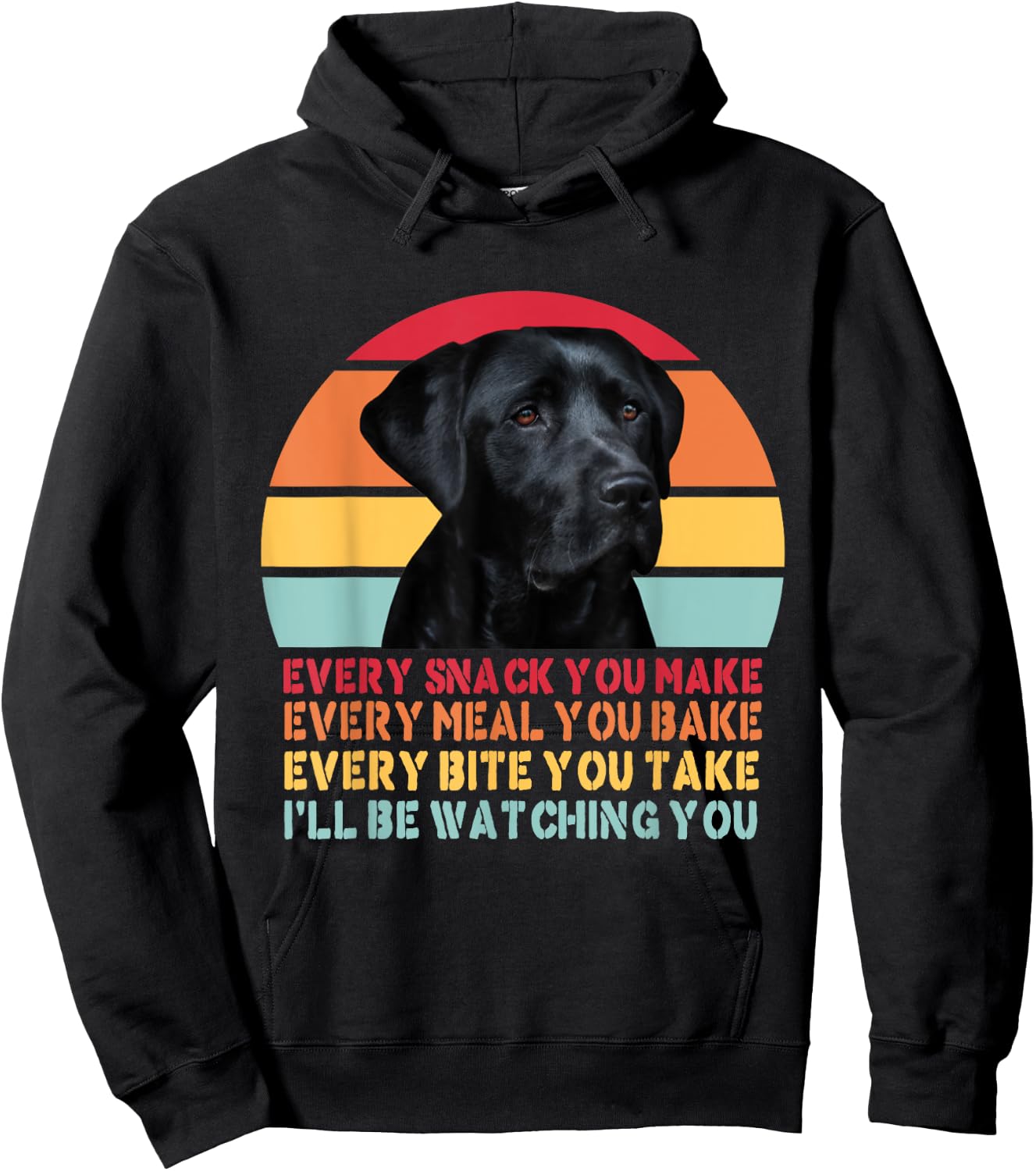 Every Snack You Make Dog Black Labrador Lab Retriever Dog Women Girls Kids Hoodie - Hoodie | Black