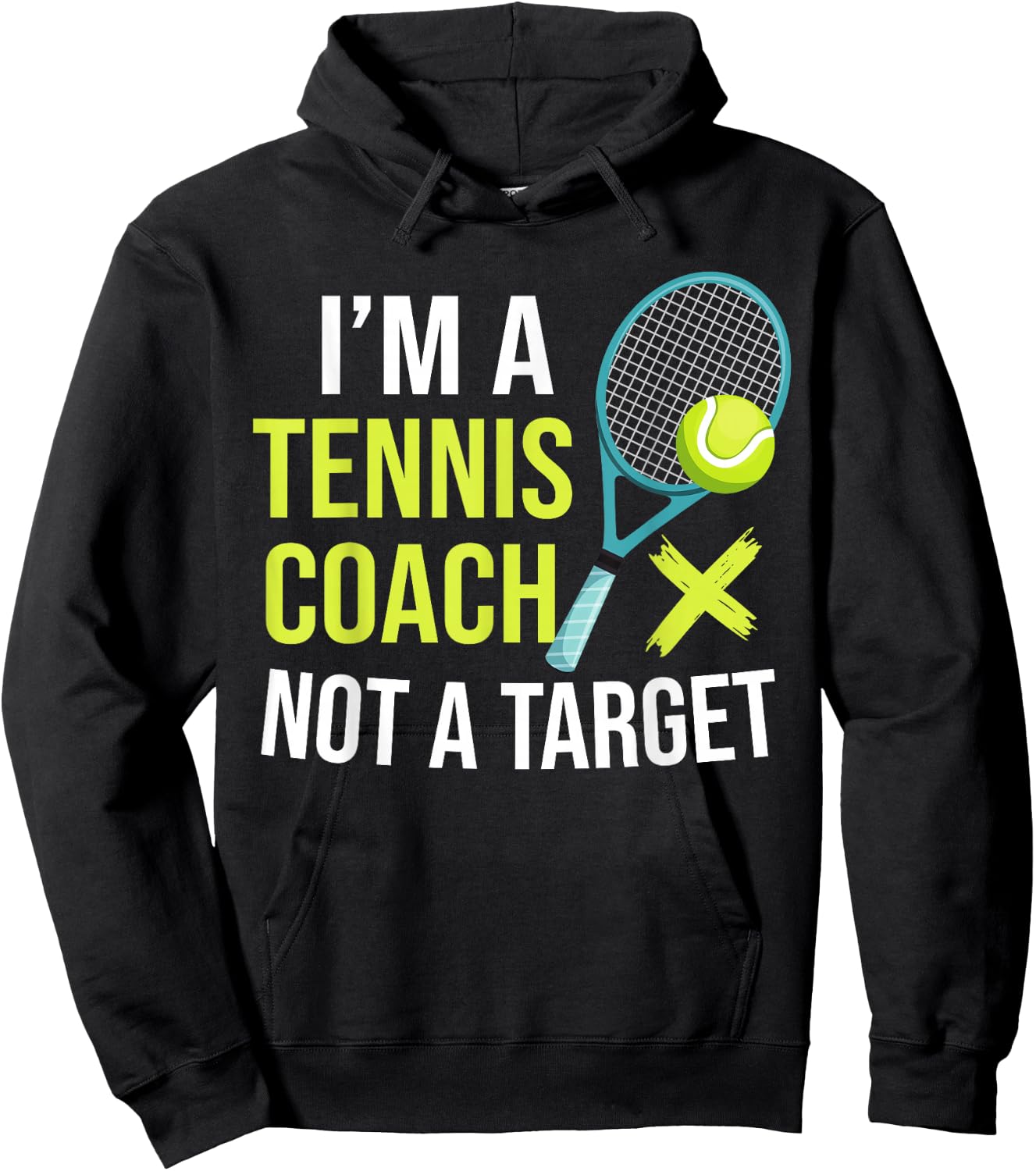 I'm A Tennis Coach Not A Target Funny Tennis Hoodie - Hoodie | Black