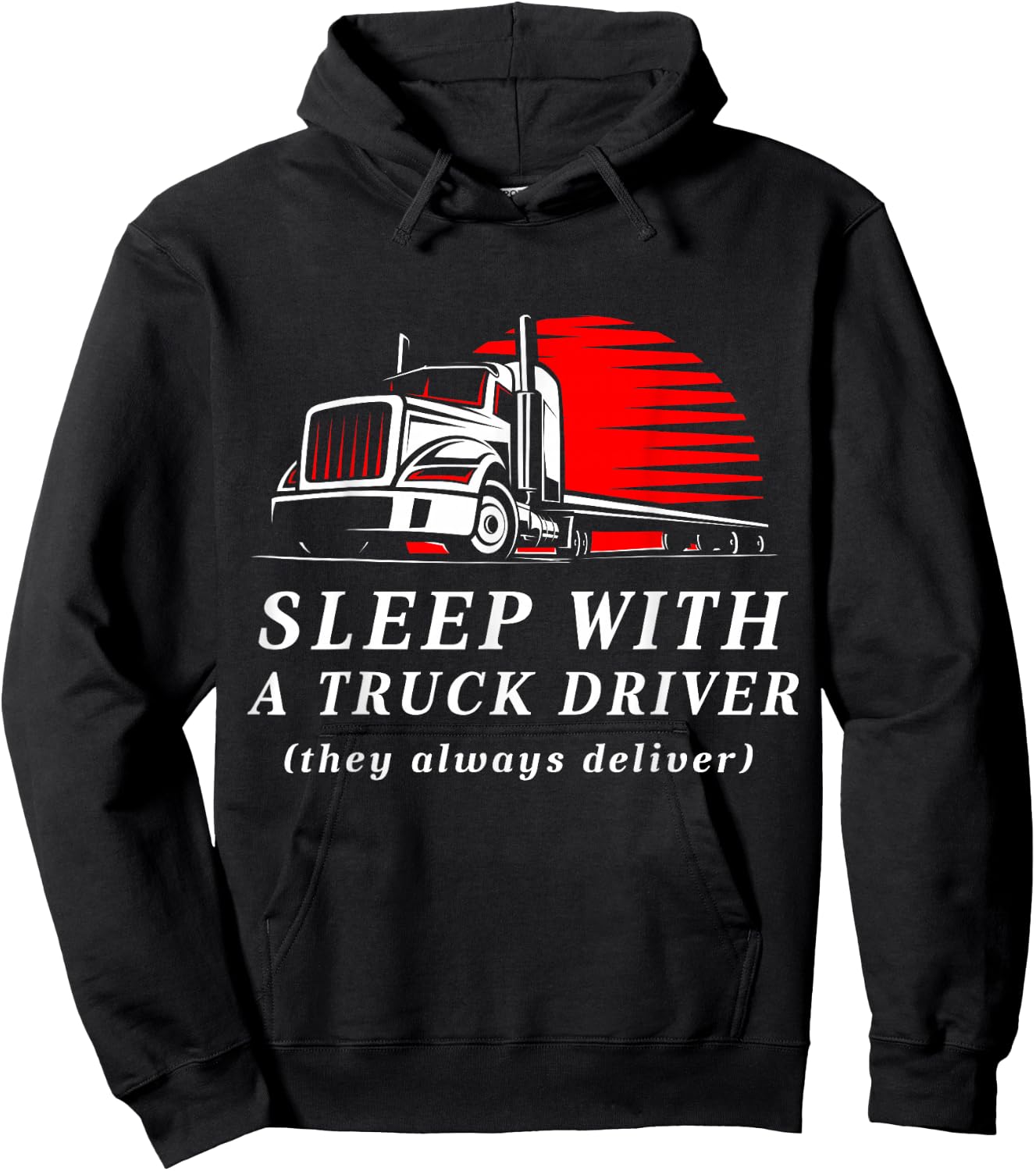 Sleep With a Trucker They Always Deliver Funny Truck Driver Hoodie - Hoodie | Black