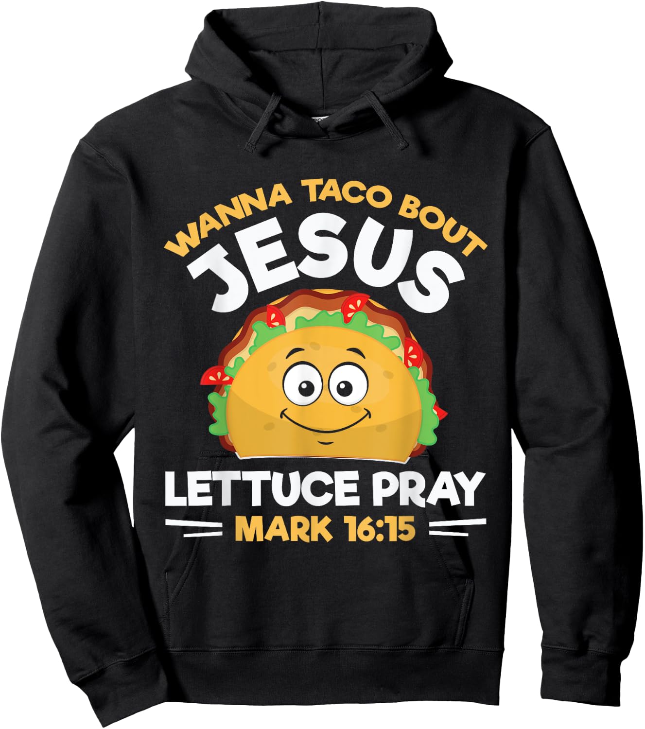 Wanna Taco Bout Jesus Lettuce Pray Mark 16:15 Nacho Gifts Hoodie - Hoodie | Black