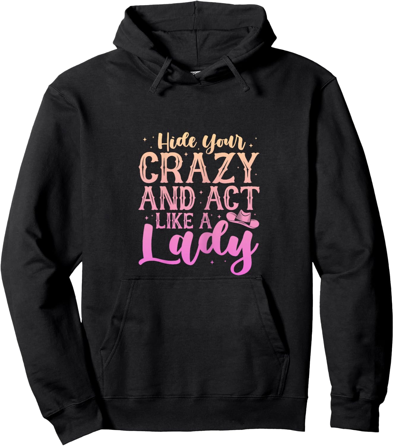 Cowgirl Cowboy Hide Your Crazy And Act Like A Lady Hoodie - Hoodie | Black