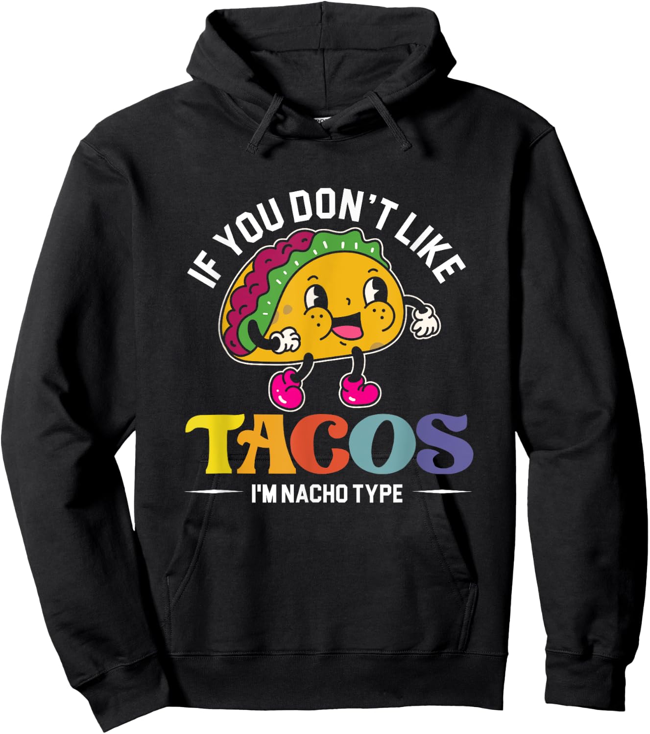 If You Don't Like Tacos I'm Nacho Type | Mexican Food Hoodie - Hoodie | Black