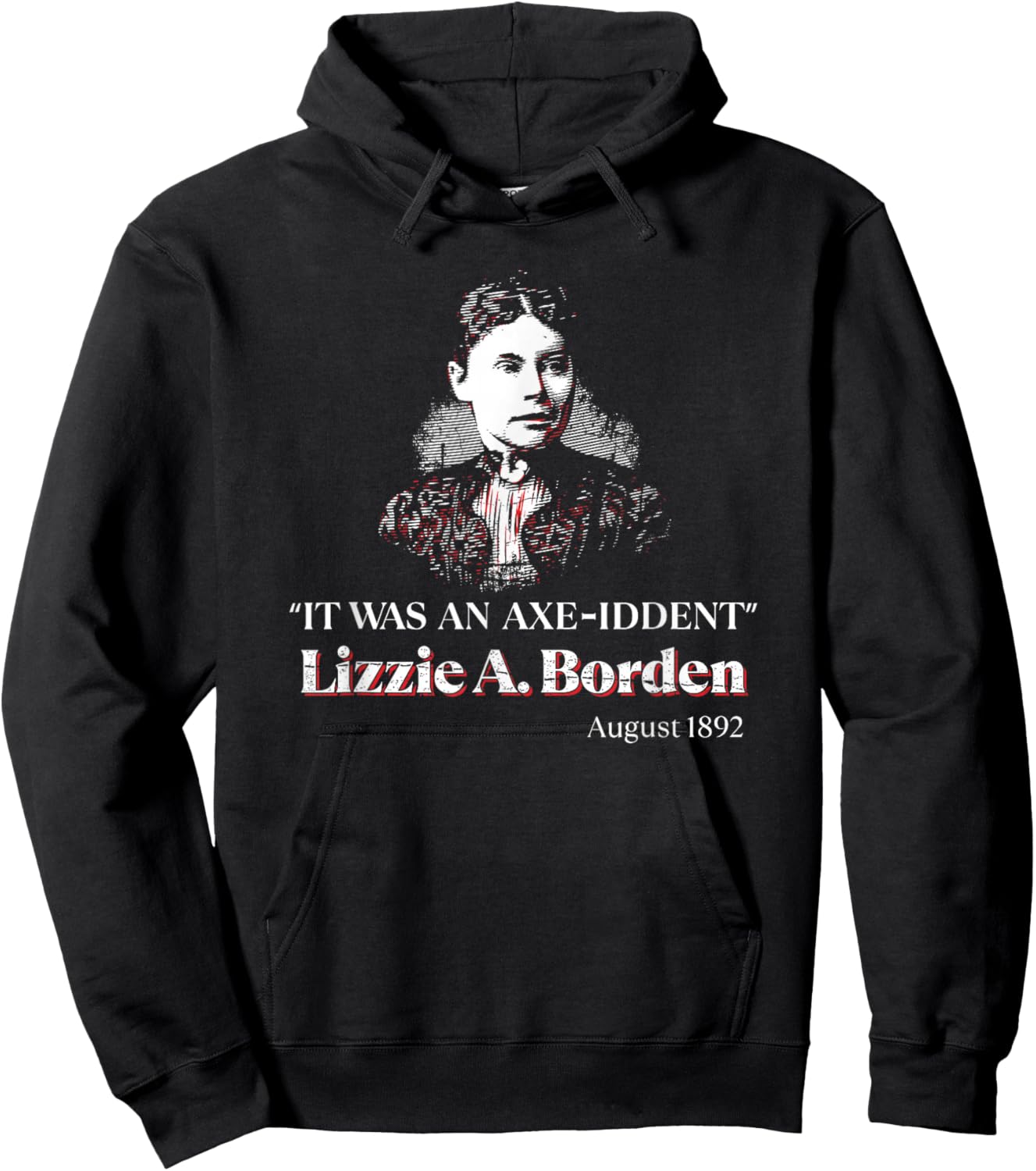 Lizzie A. Borden It Was an Axe-Iddent Lizzie Andrew Borden Hoodie - Hoodie | Black