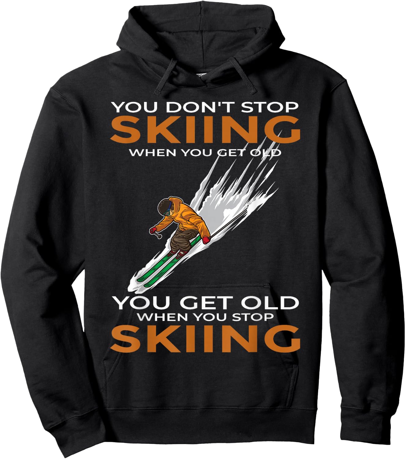 You Don't Stop Skiing When You Get Old Ski Skier Hoodie - Hoodie | Black