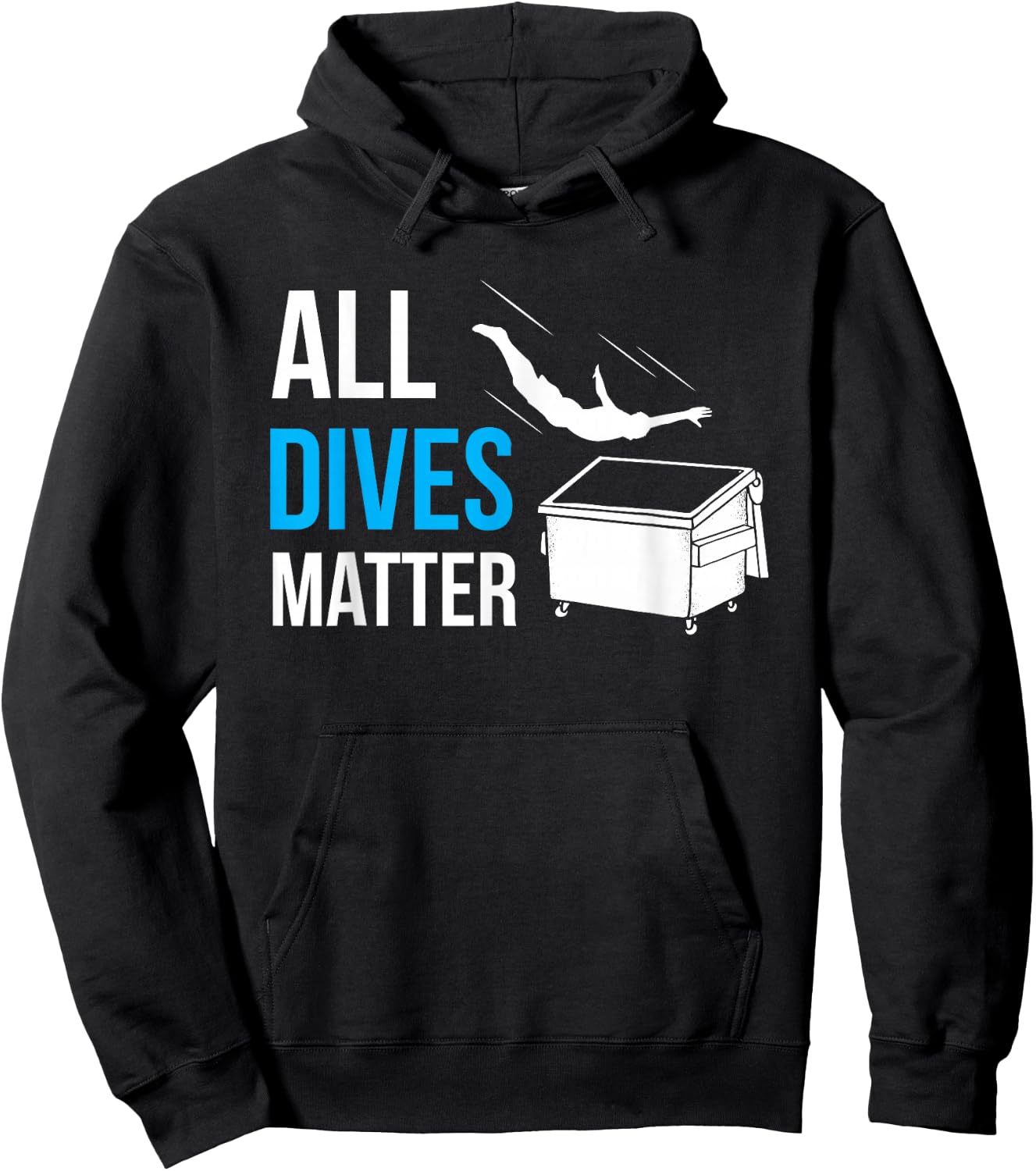 All Dives Matter Garbage Trash Diver Dumpster Diving Humor Hoodie - Hoodie | Black