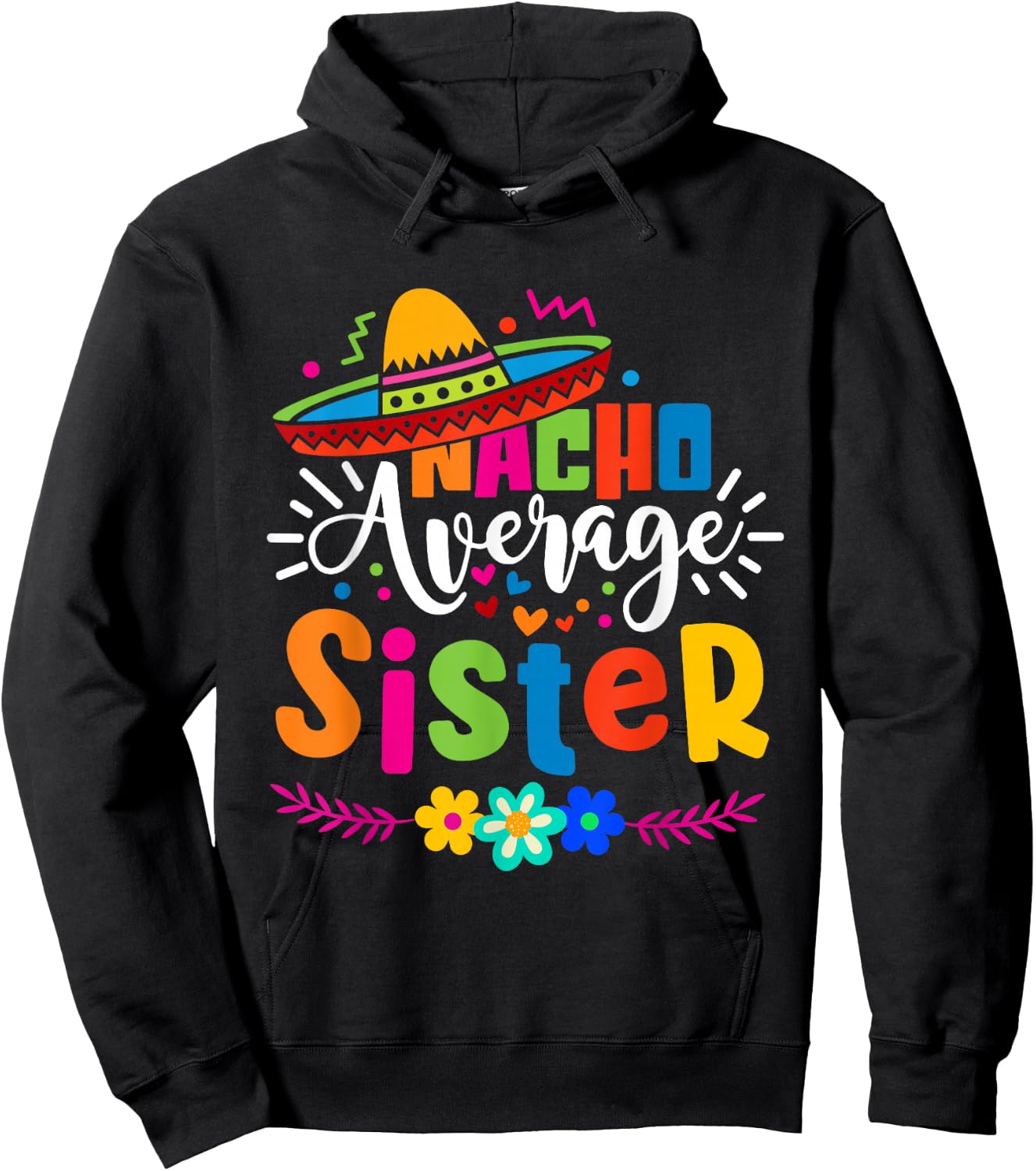 Nacho Average Sister Cinco de mayo Mexican Fiesta Women Girl Hoodie - Hoodie | Black