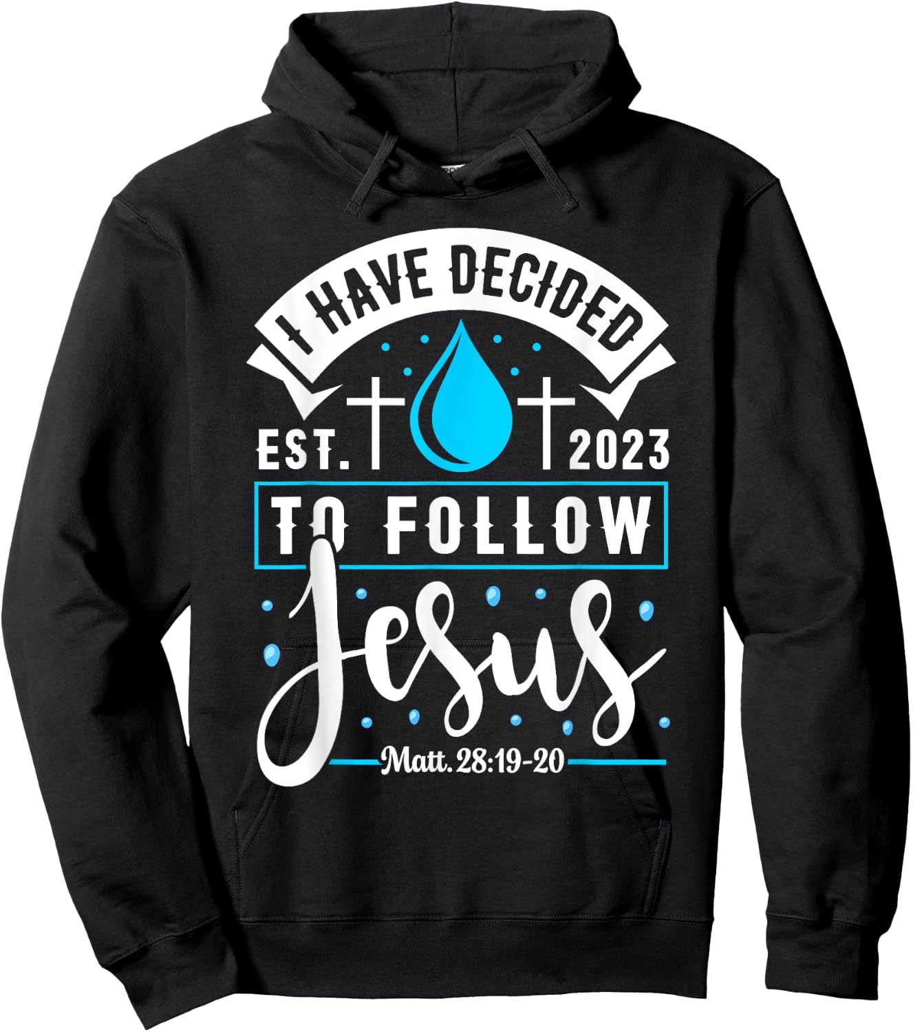 I Have Decided To Follow Jesus Shirt 2023 Baptized Baptism Hoodie - Hoodie | Black