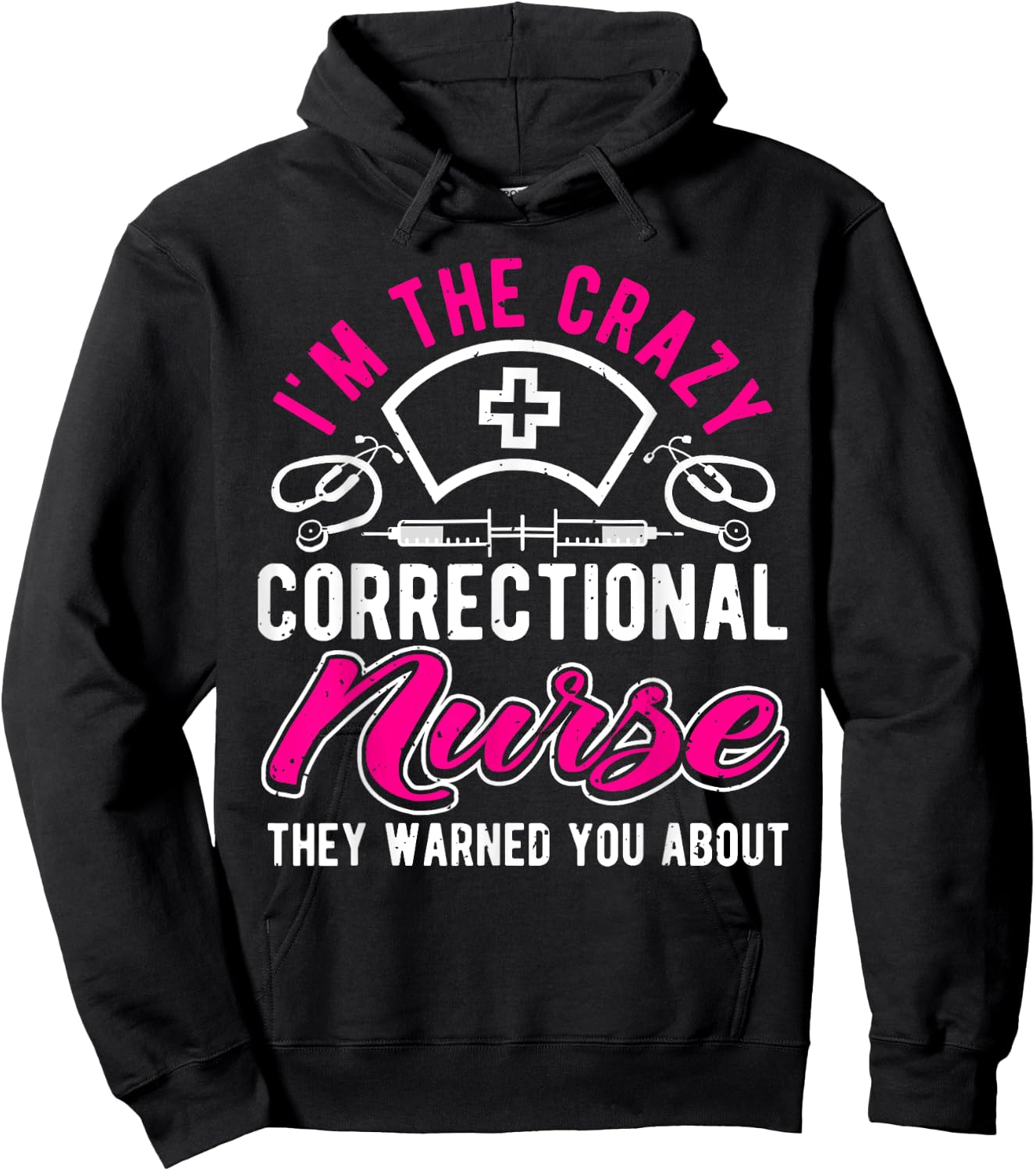I'm The Crazy Correctional Nurse, Funny Prison Nurse Hoodie - Hoodie | Black