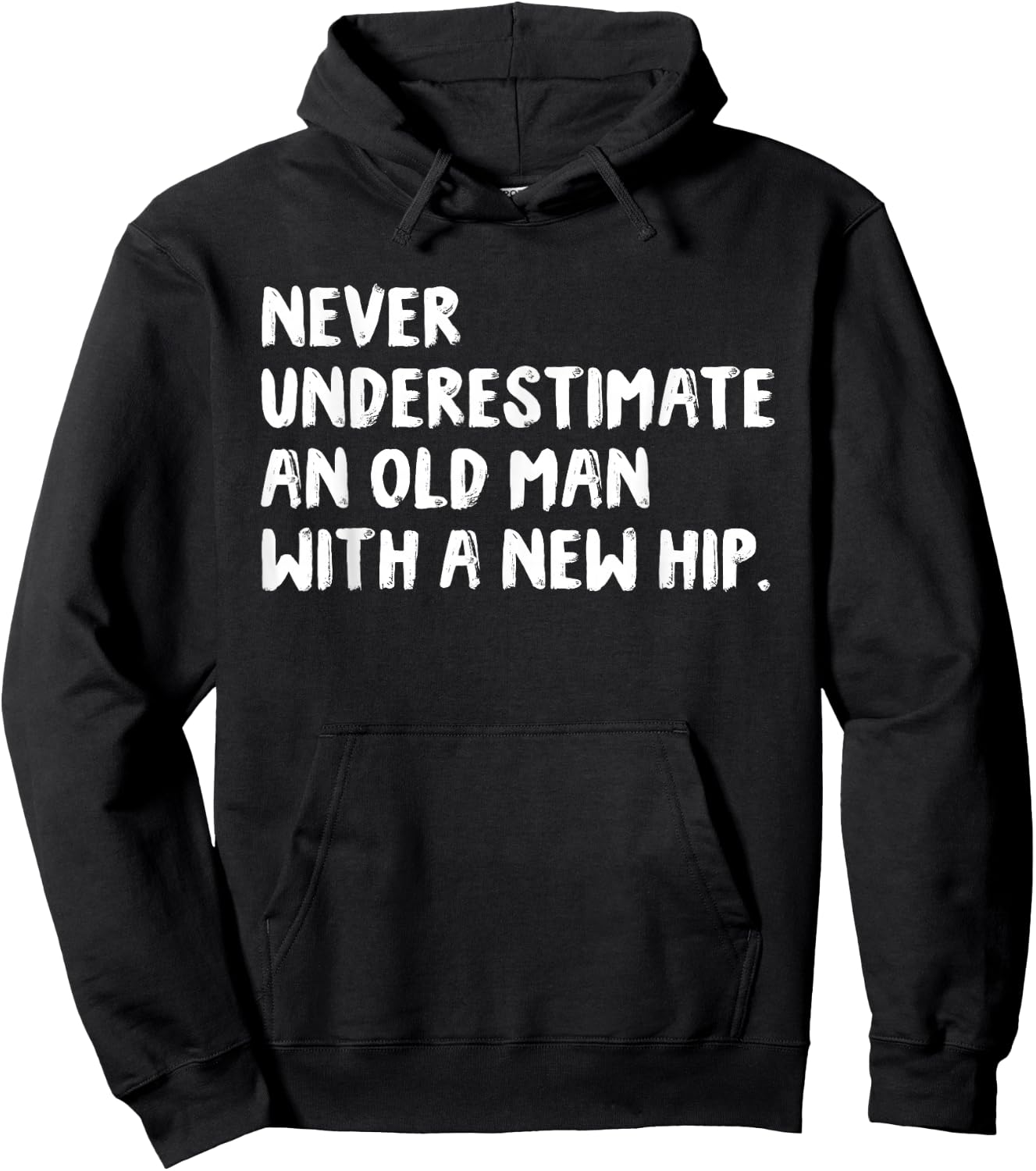 Never Underestimate An Old Man With A New Hip Surgery Hoodie - Hoodie | Black
