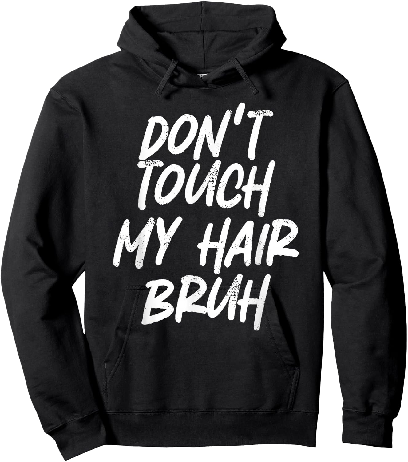 Don't Touch My Hair Bruh Funny Djoke Saying Hoodie - Hoodie | Black