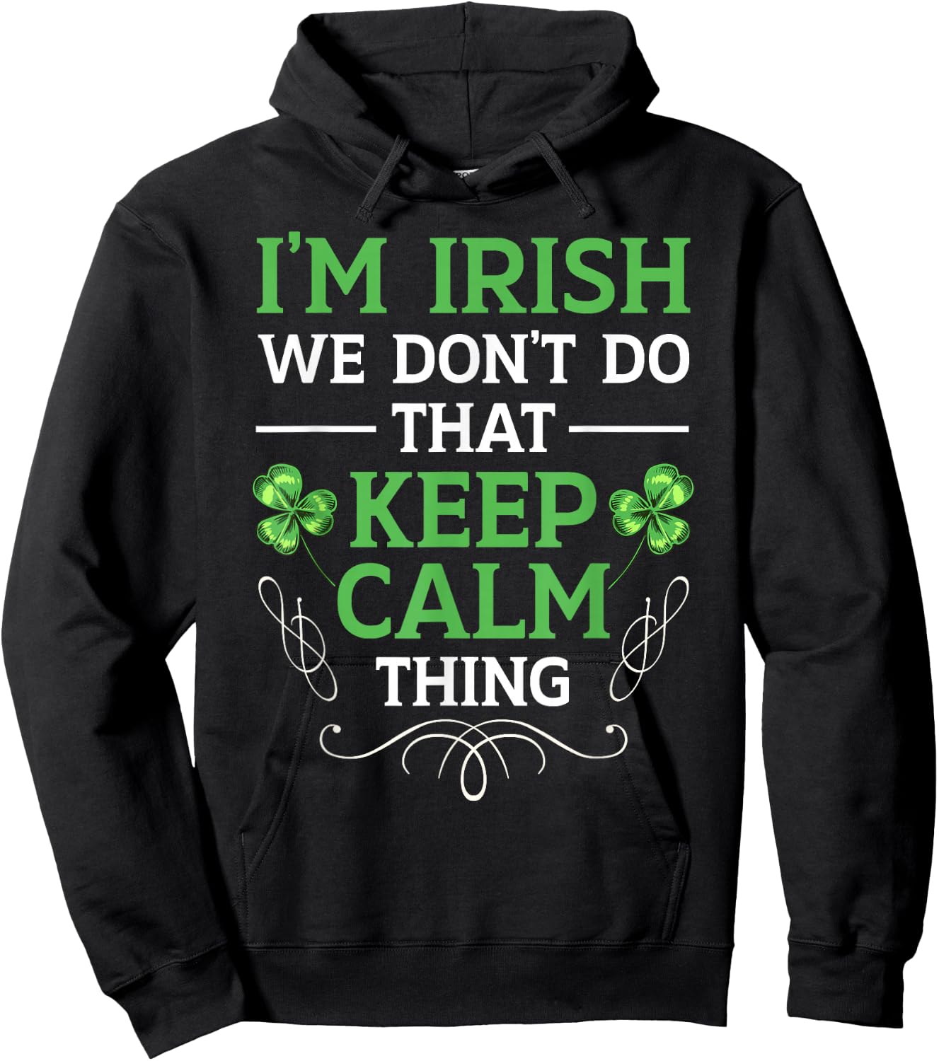 I'm Irish We Don't Do That Keep Calm Thing Gaelic Ireland Hoodie - Hoodie | Black