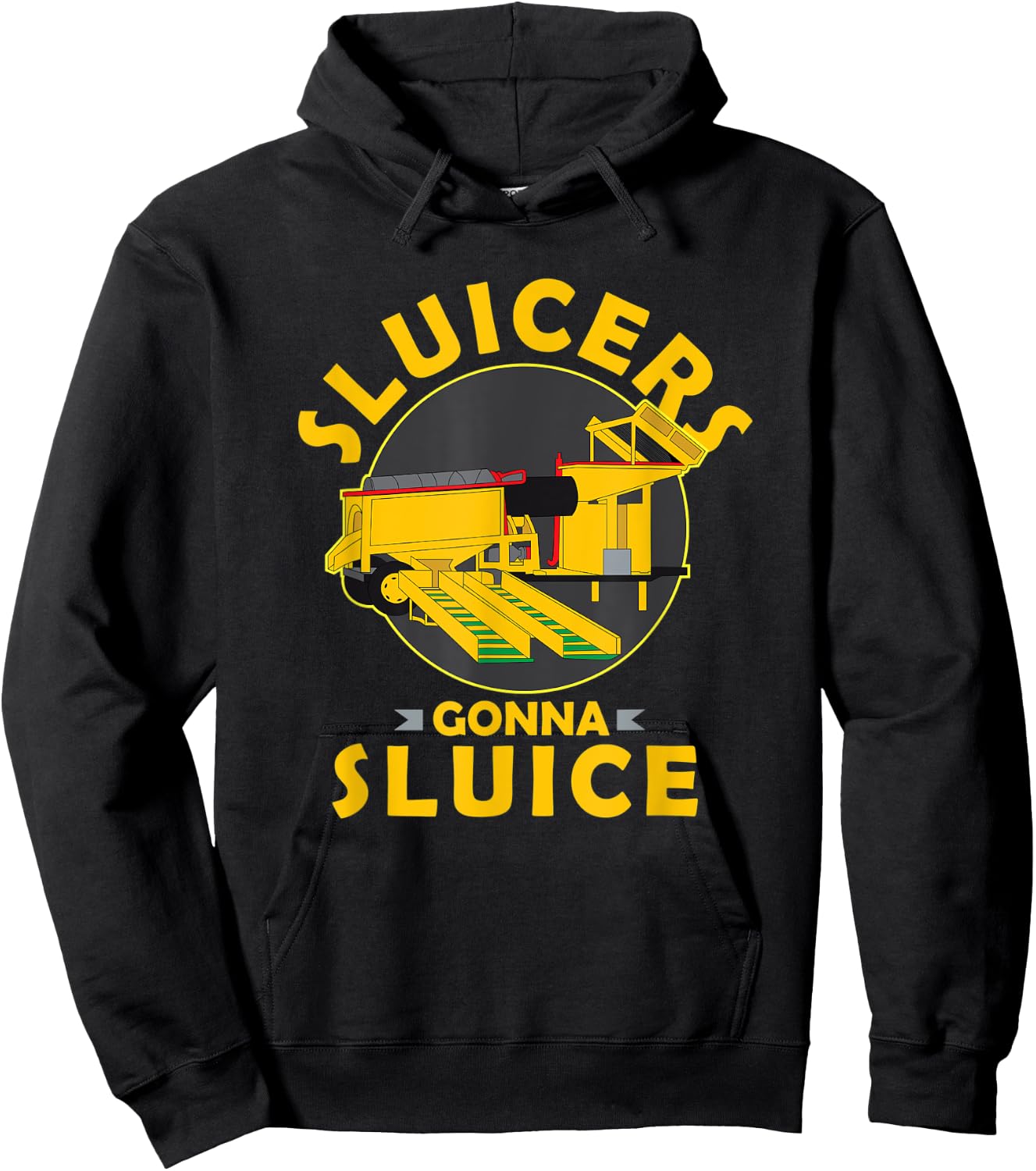 Sluicers Gonna Sluice Funny Yukon Alaska Gold Mining Hoodie - Hoodie | Black