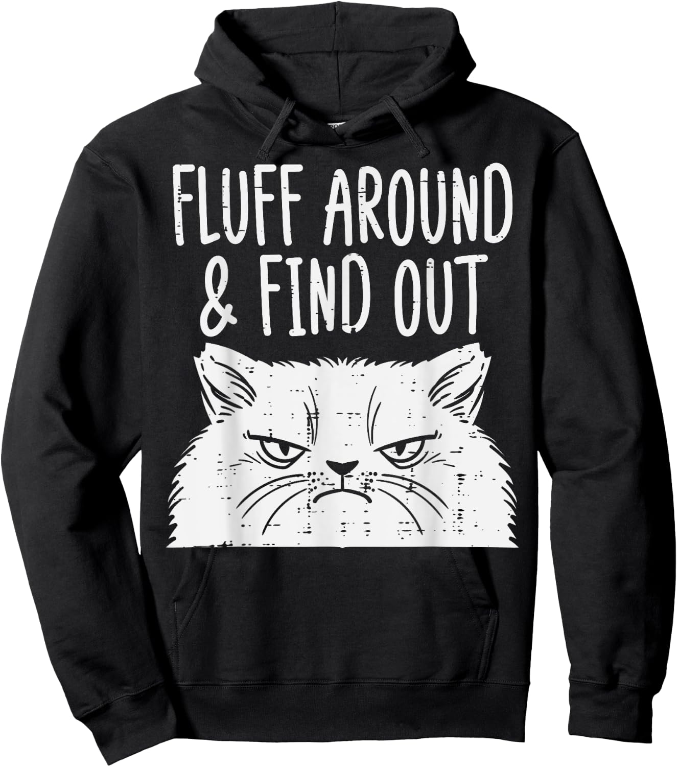 Cat Fluff Around Find Out Funny Adult Humor Meme Men Women Hoodie - Hoodie | Black