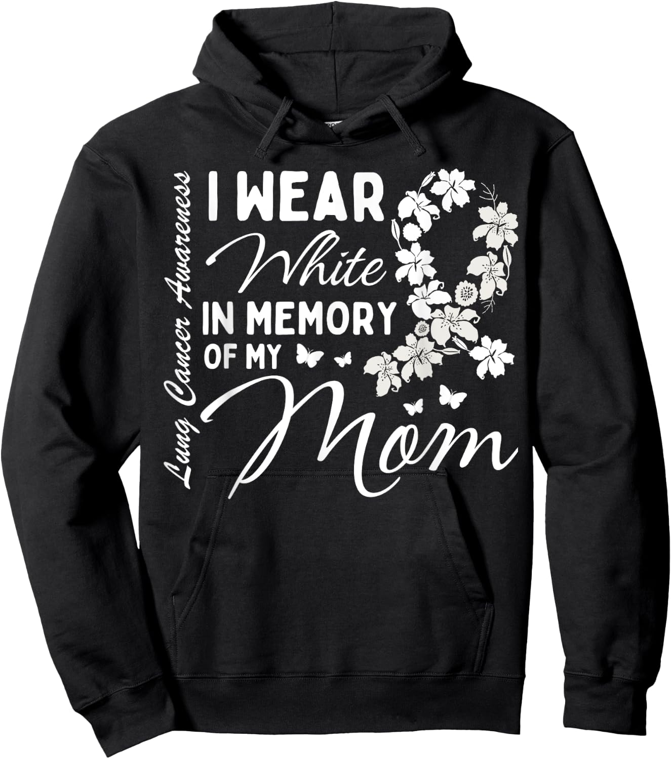 I Wear White In Memory Of My Mom Lung Cancer Awareness Month Hoodie - Hoodie | Black
