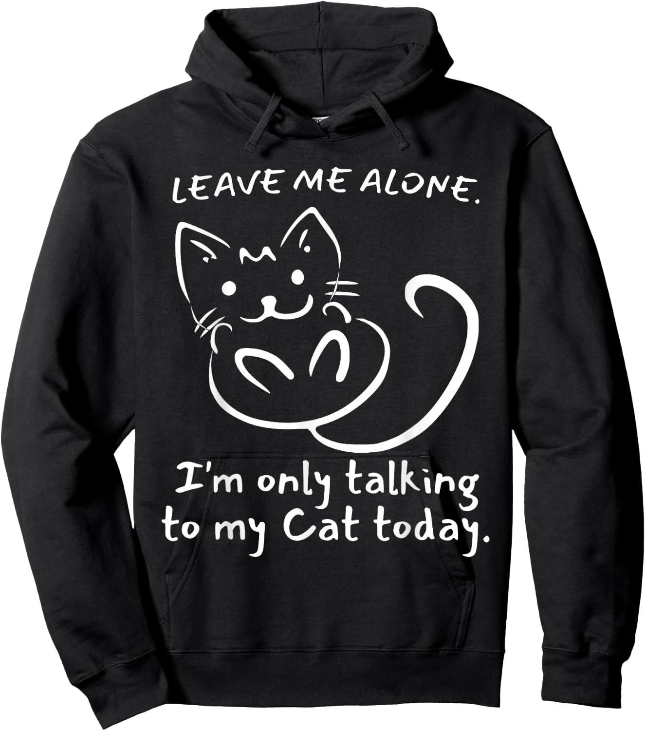 Leave Me Alone I'm Only Talking To My Cat Today - Funny Hoodie - Hoodie | Black