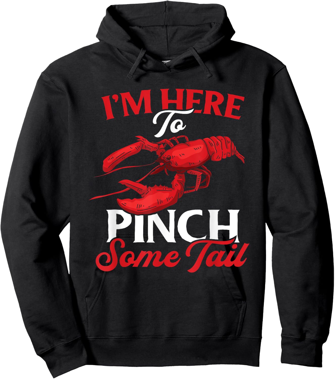 Crawfish Boil Funny Crayfish I'm Here To Pinch Some Tail Hoodie - Hoodie | Black