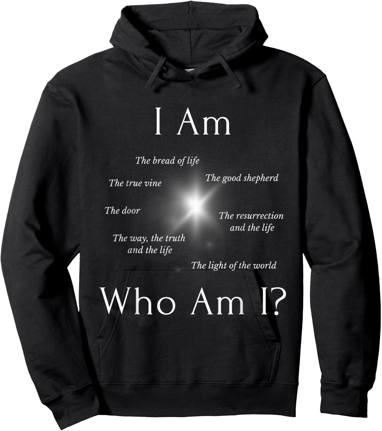 I AM - Who AM I? - THE SEVEN “I AM” STATEMENTS OF JESUS Hoodie - Hoodie | Black