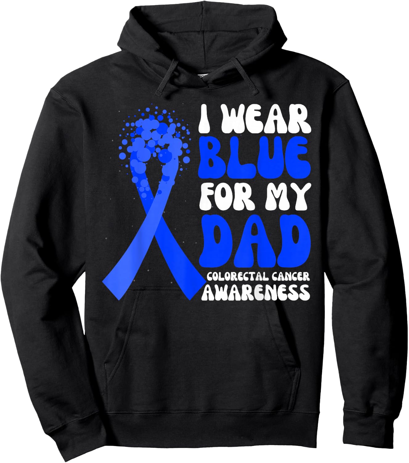 I Wear Blue For My Dad Colorectal Cancer Awareness Ribbon Hoodie - Hoodie | Black