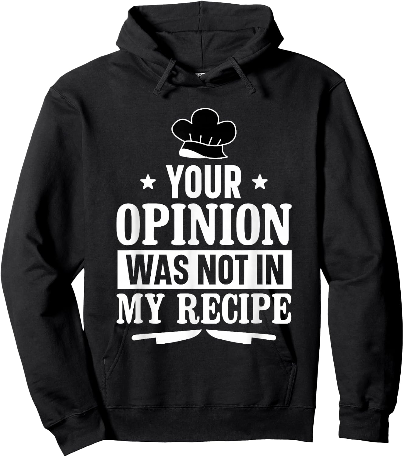 Unique Chefs and Cooks Apparel Decor and More Your Opinion Was Not In My Recipe Culinary Funny Chef Cook Hoodie - Hoodie | Black