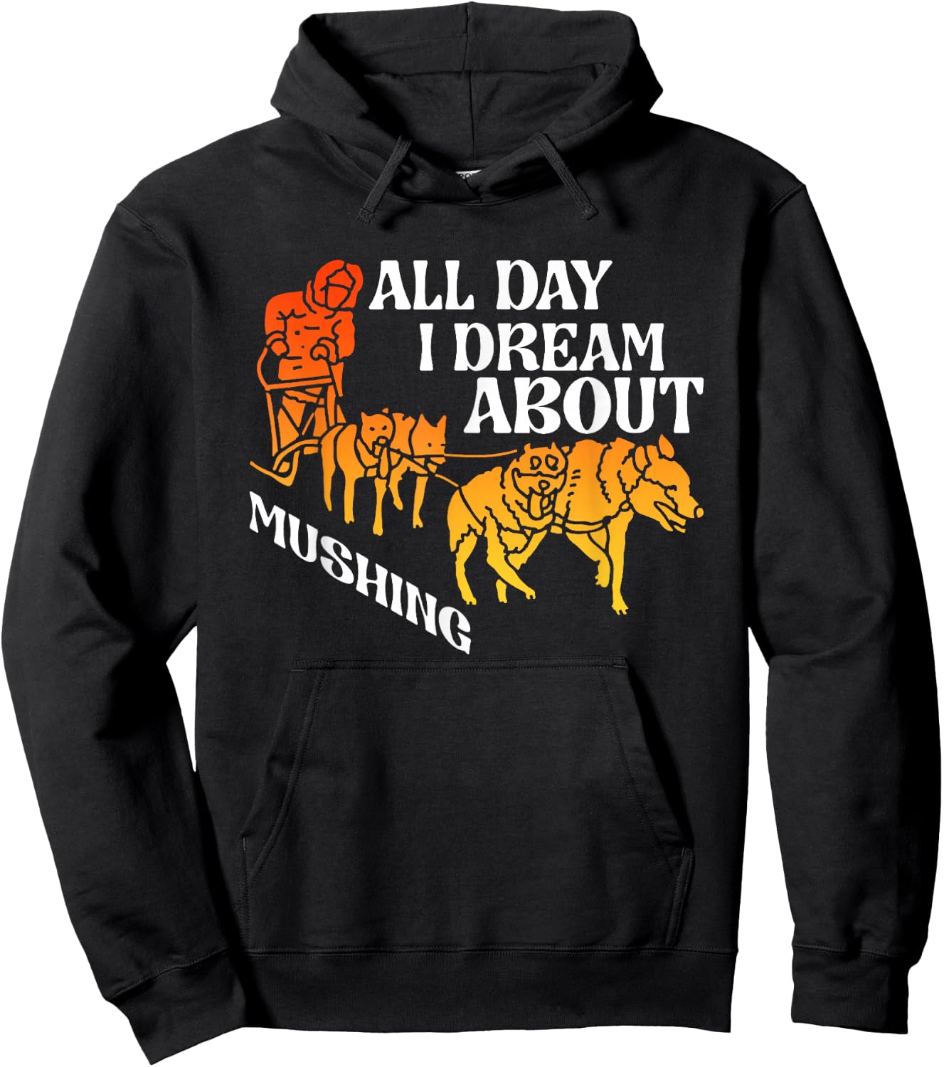 All Day Dream About Mushing | Sled Dogs | Husky Musher Hoodie - Hoodie | Black