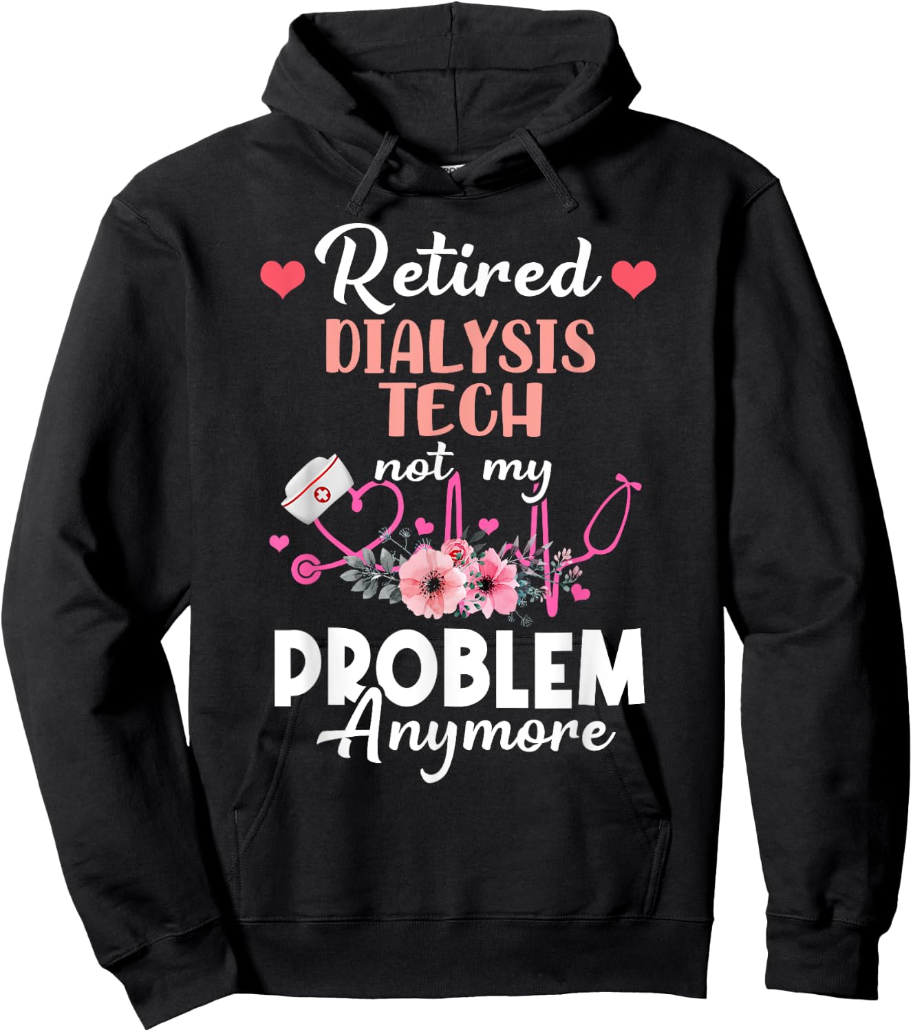 Retired Dialysis Tech Not My Problem Anymore - Retirement Hoodie - Hoodie | Black