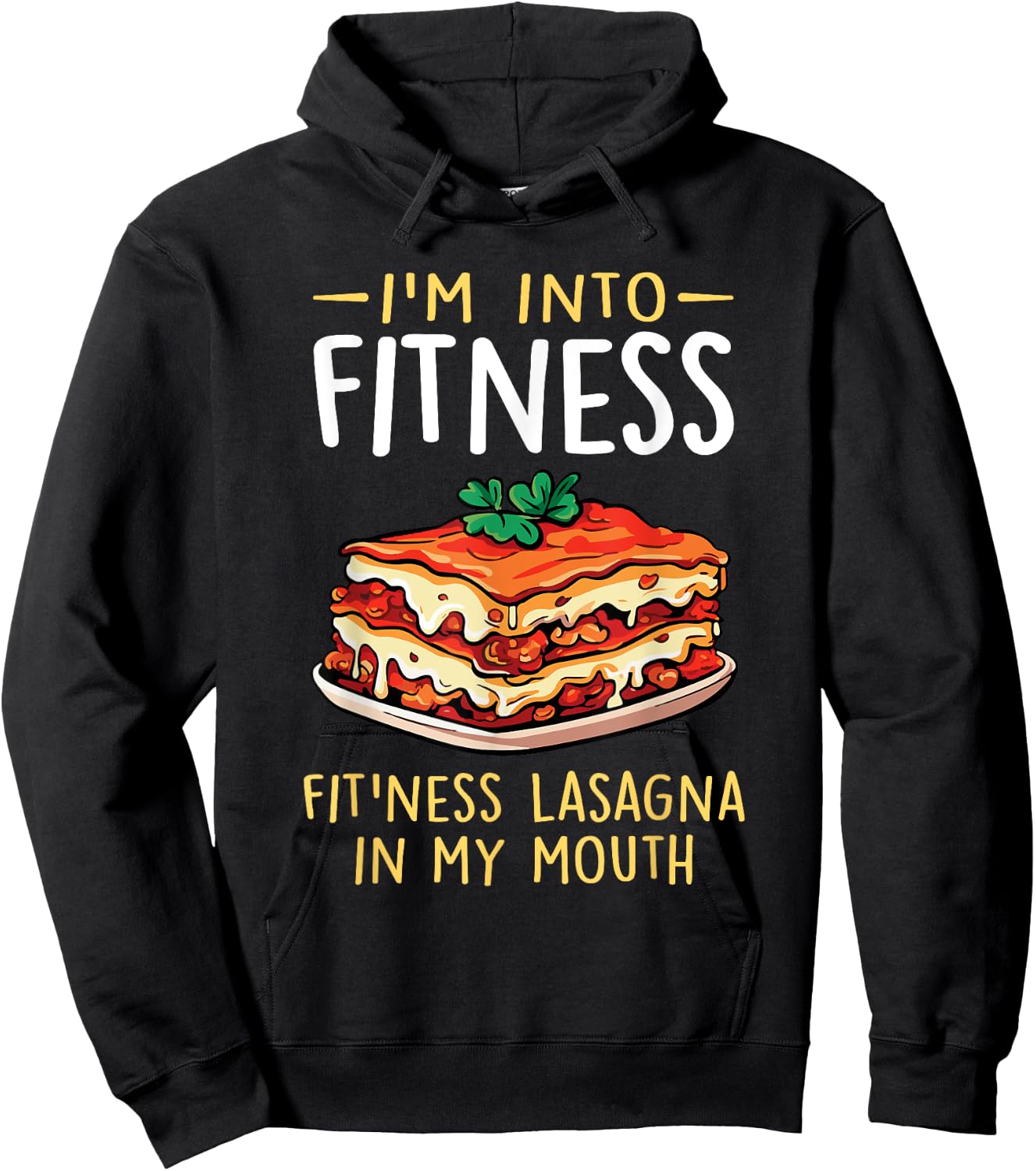 Im into Fitness Lasagna in My Mouth Funny Pasta Italian Food Hoodie - Hoodie | Black