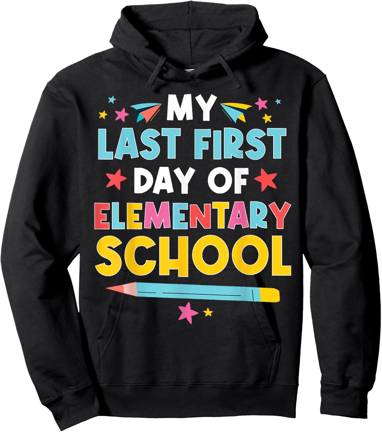 My Last First Day Of Elementary School Funny Primary School Hoodie - Hoodie | Black