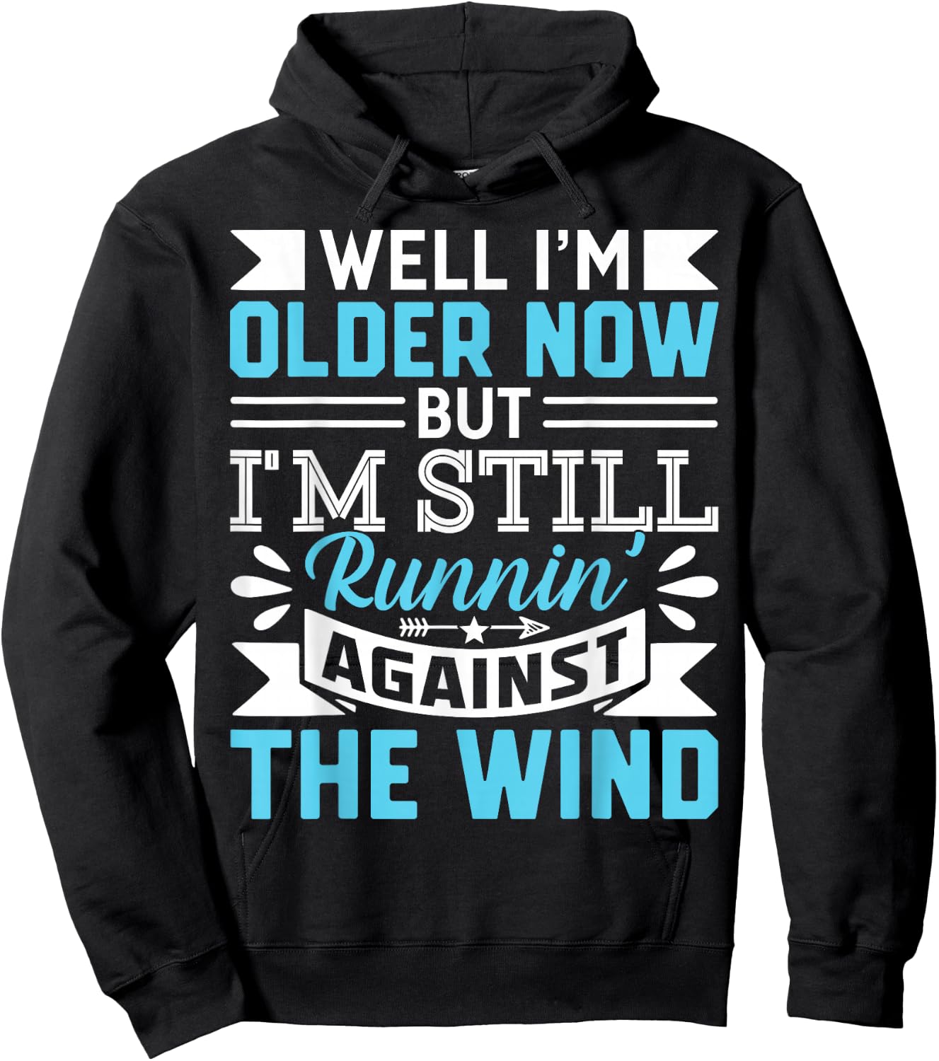 Well I'm Older Now But I'm Still Runnin' Against The Wind Hoodie - Hoodie | Black
