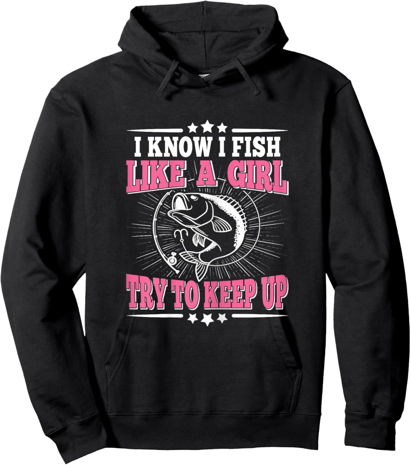 I Know I Fish Like A Girl Try To Keep Up Funny Fishing Women Hoodie - Hoodie | Black