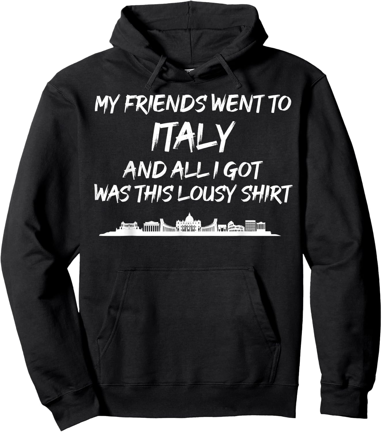 My Friends went to Italy and all I got was this lousy Hoodie - Hoodie | Black