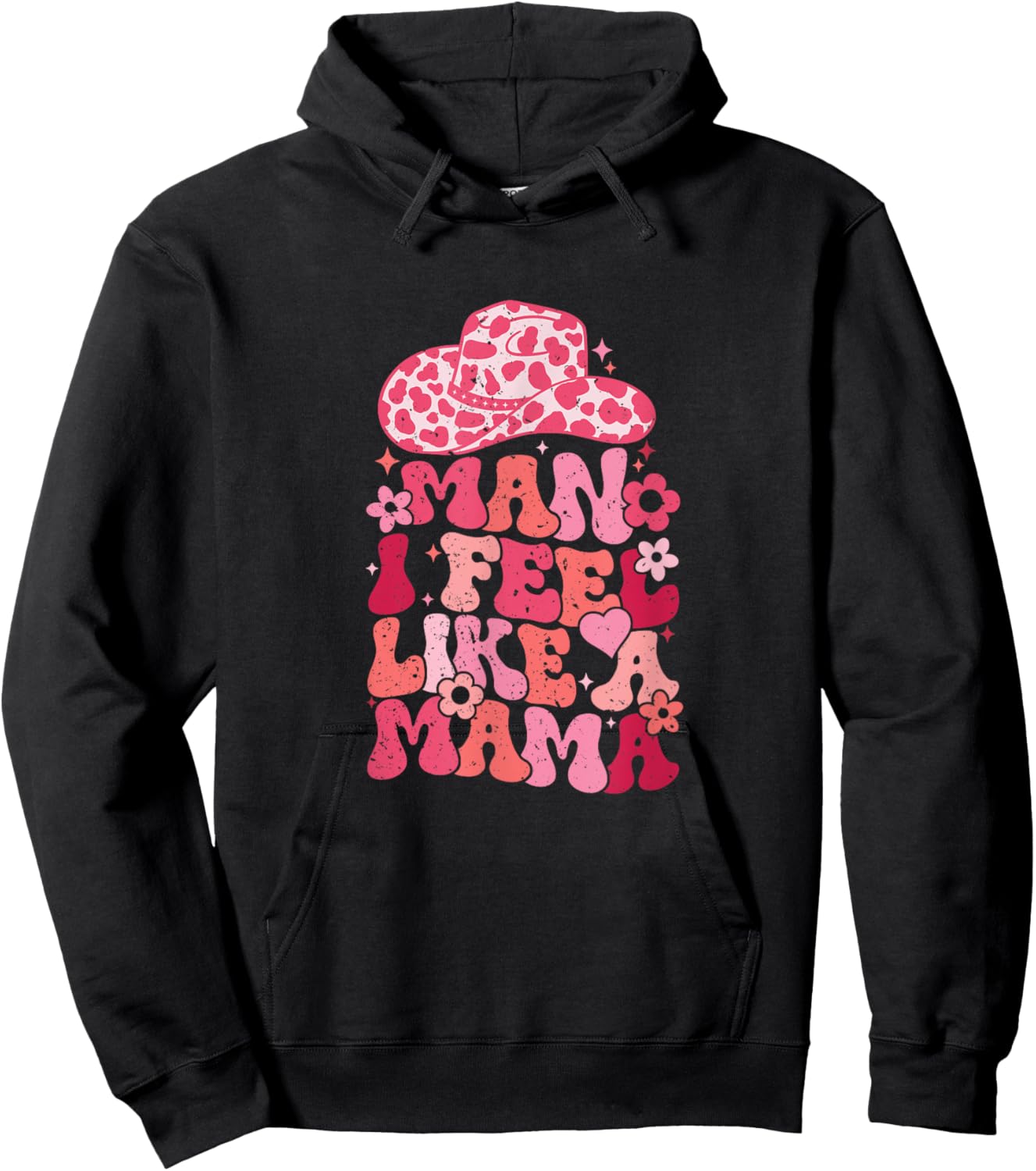 Man I Feel Like A Mama Hoodie - Hoodie | Black