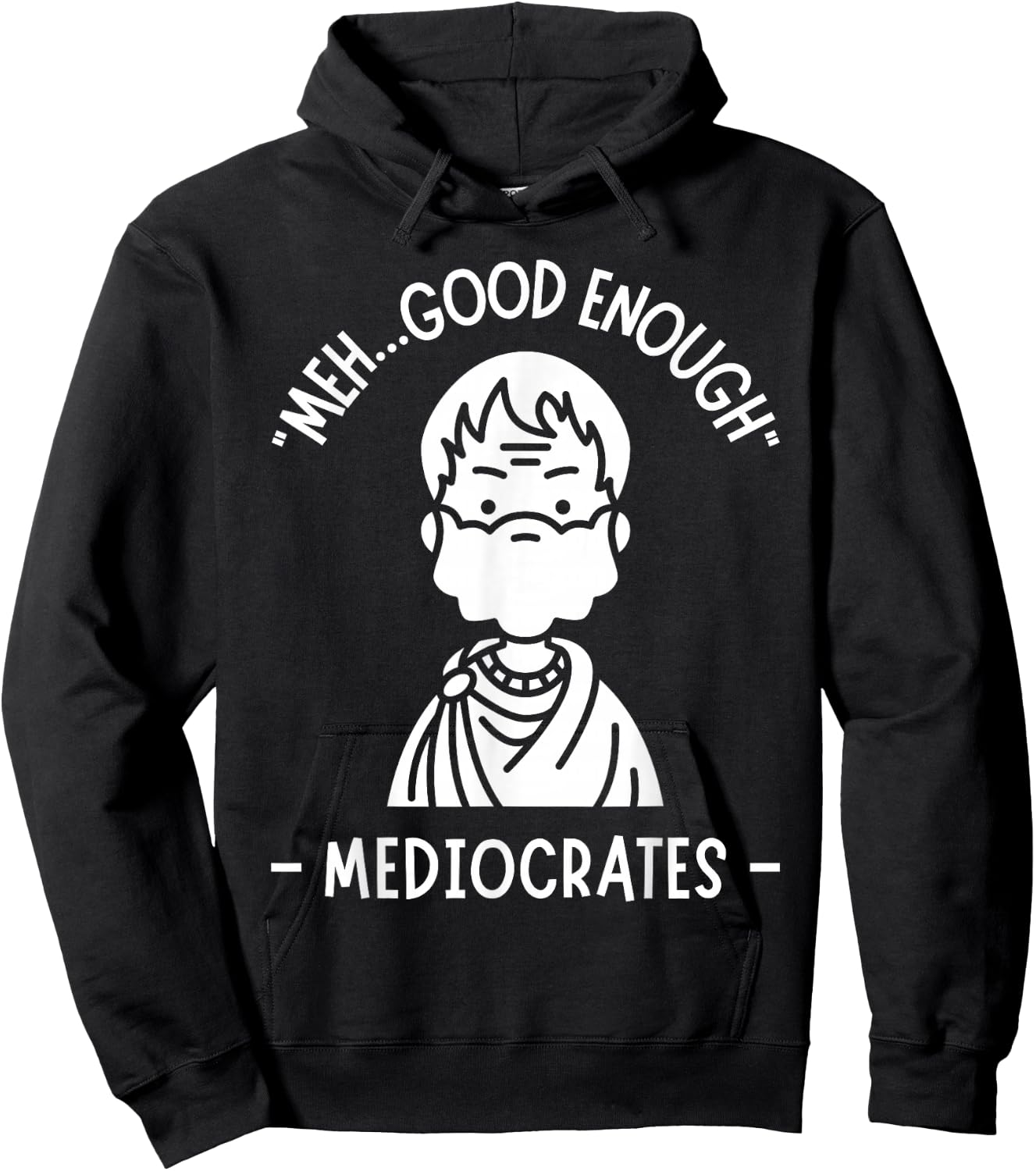 Meh, Good Enough, Funny Mediocrates Demotivational Quote Hoodie - Hoodie | Black
