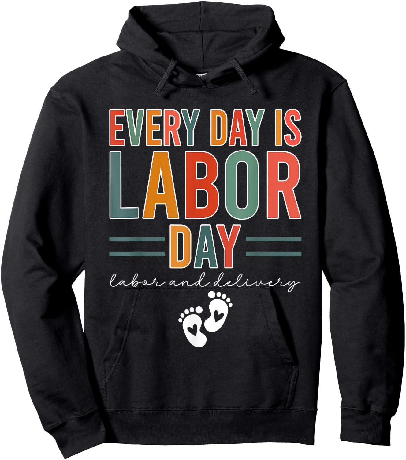 Every Day Is Labor Day Labor And Delivery Nurse Hoodie - Hoodie | Black