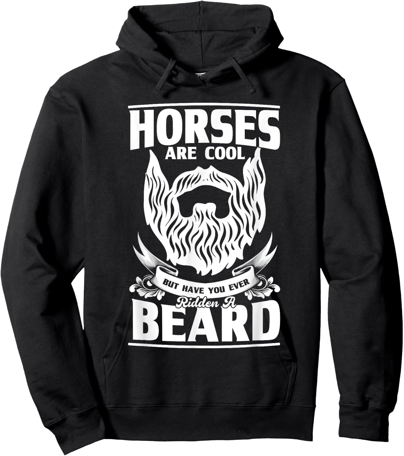 Horses Are Cool But Have You Ever Ridden A Beard, Beard Hoodie - Hoodie | Black