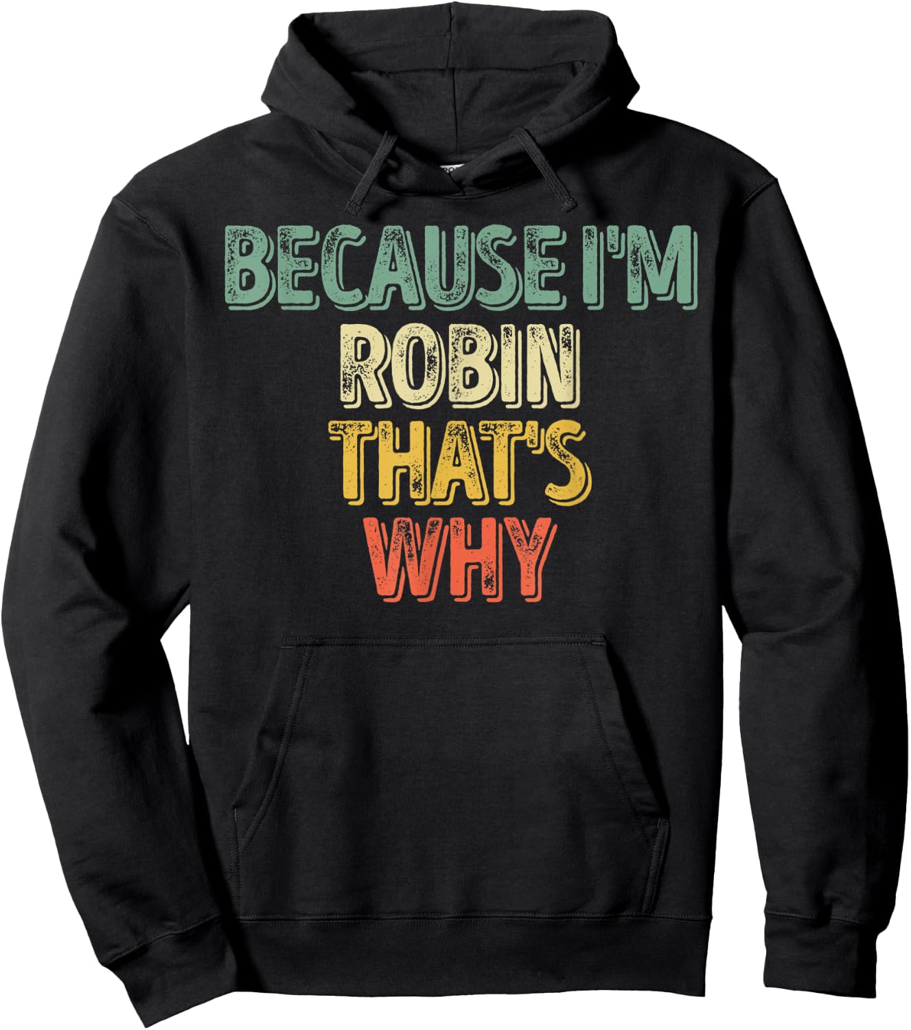 Funny Personalized Name Shirt Because I'm Robin That's Why Hoodie - Hoodie | Black