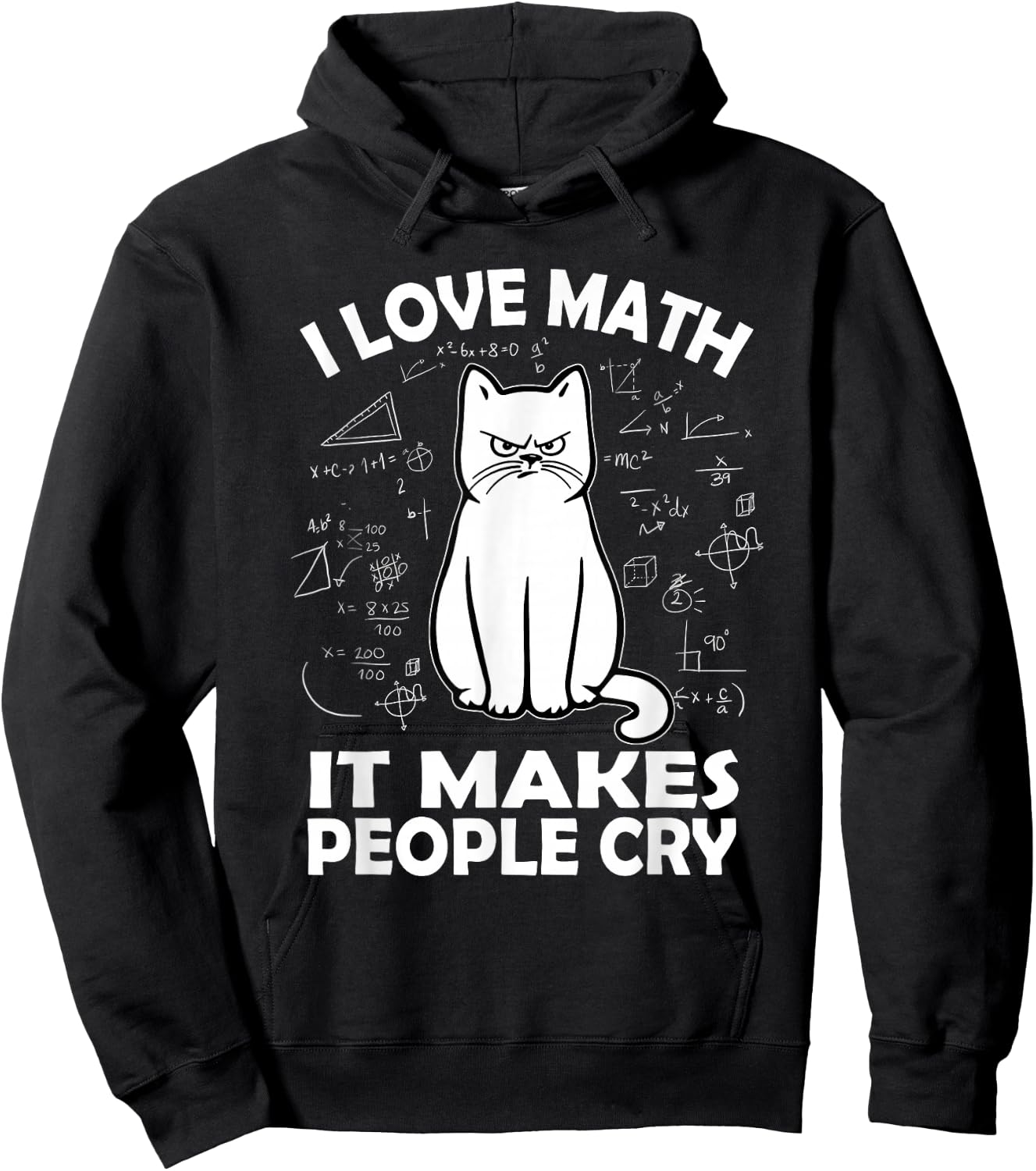 I Love Math It Makes People Cry Math Cat Teacher Mathematics Hoodie - Hoodie | Black