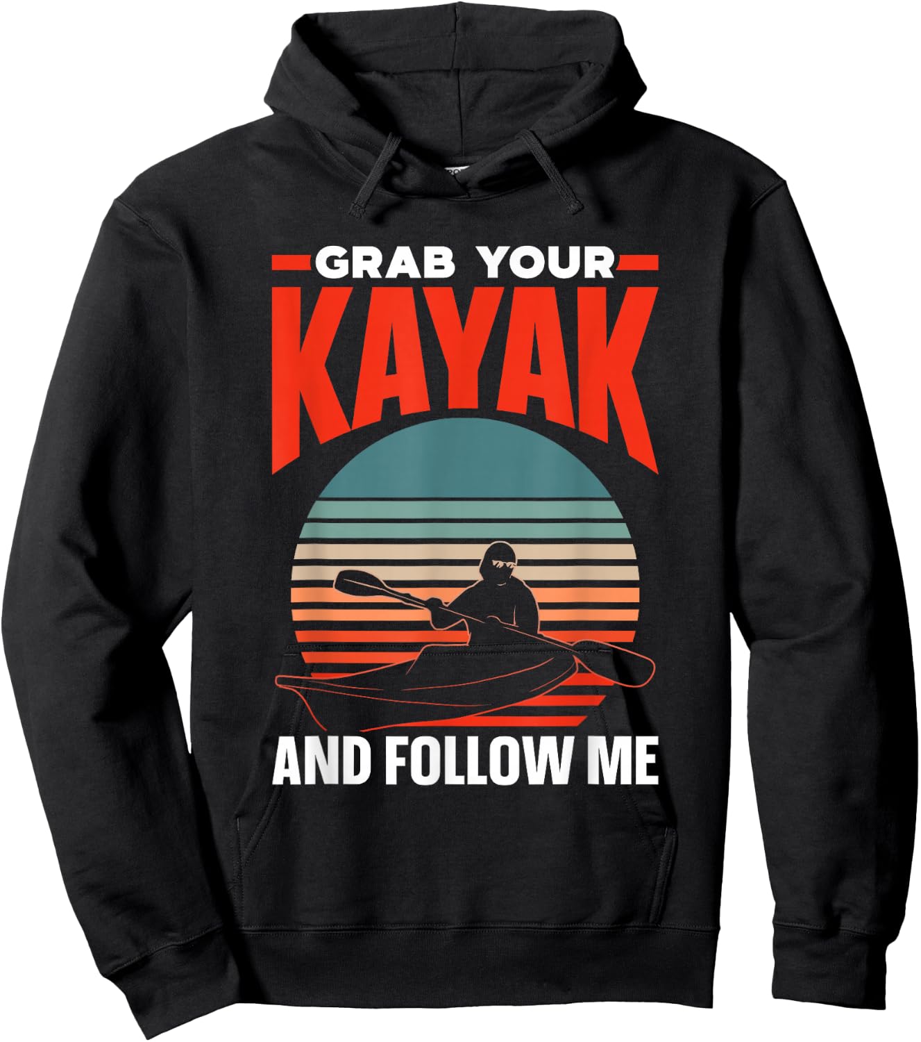 Grab Your Kayak and Follow Me Lover Kayaking Hobby Kayakist Hoodie - Hoodie | Black