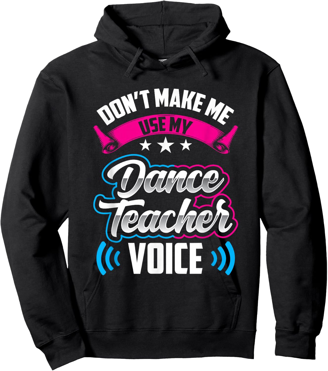 Don't Make Me Use My Dance Teacher Voice Teach Dancing Class Hoodie - Hoodie | Black