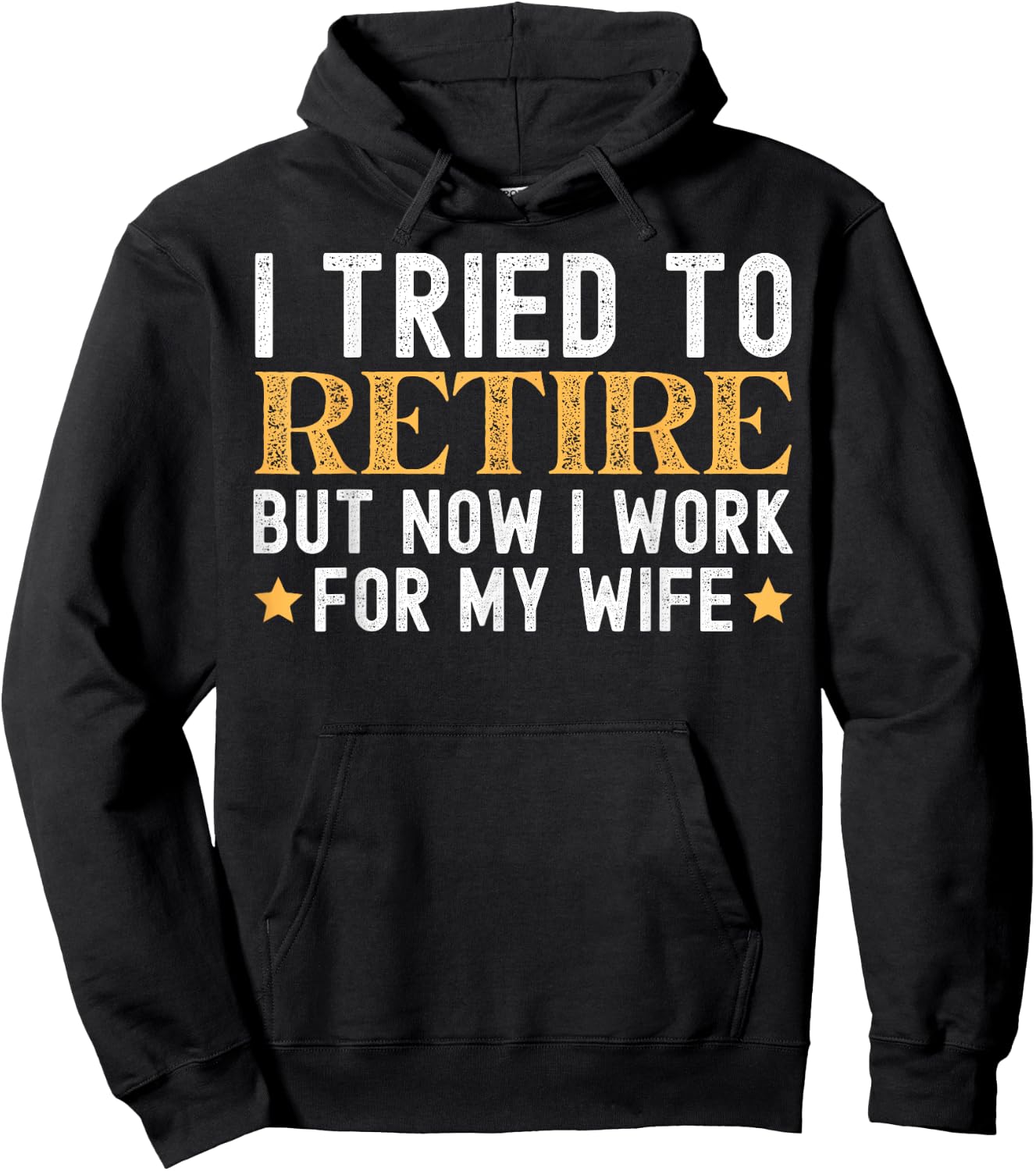 I Tried To Retire But Now I Work For My Wife Retirement Hoodie - Hoodie | Black