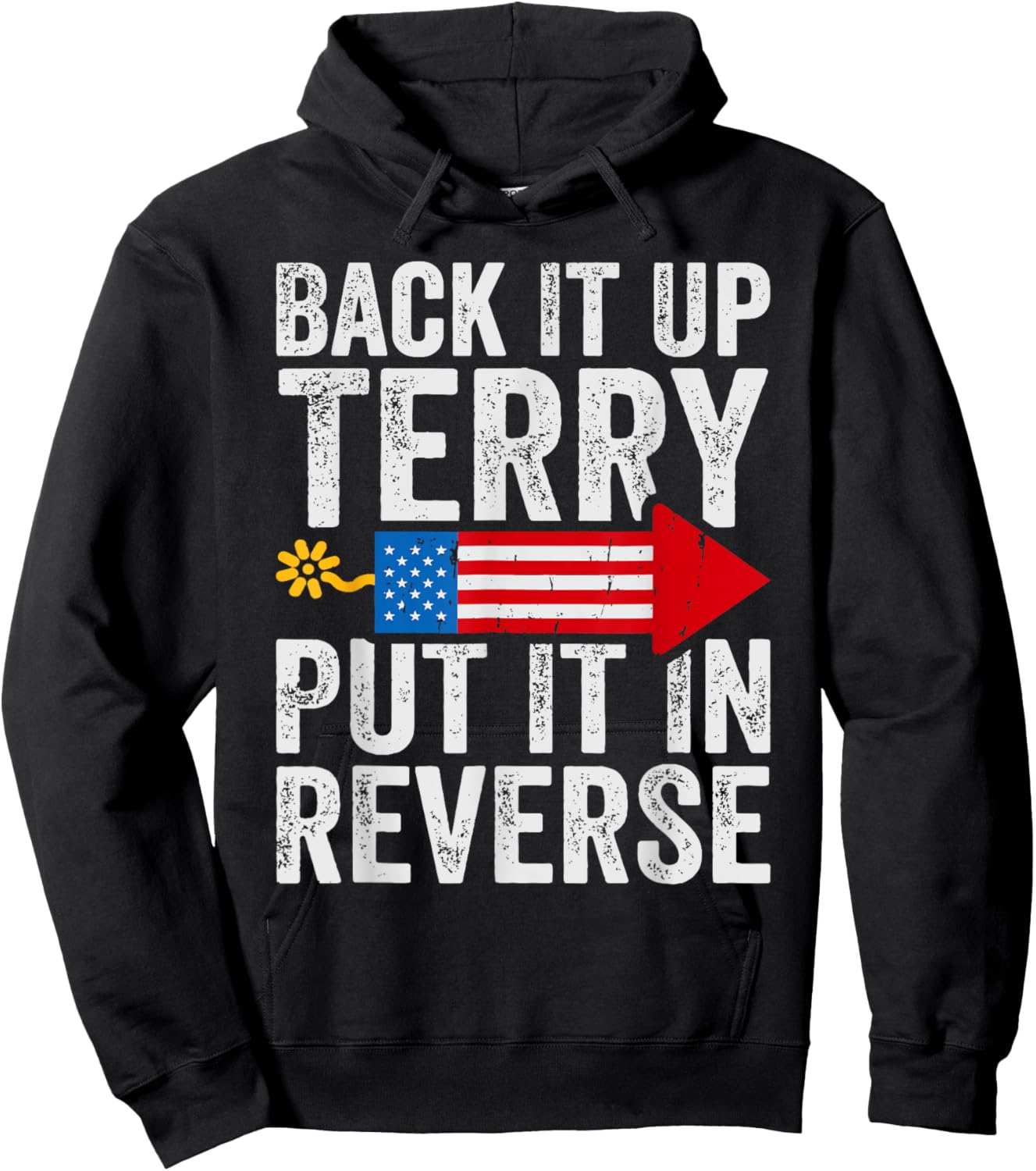 Back It Up Terry Put It In Reverse July 4th Fireworks Funny Hoodie - Hoodie | Black