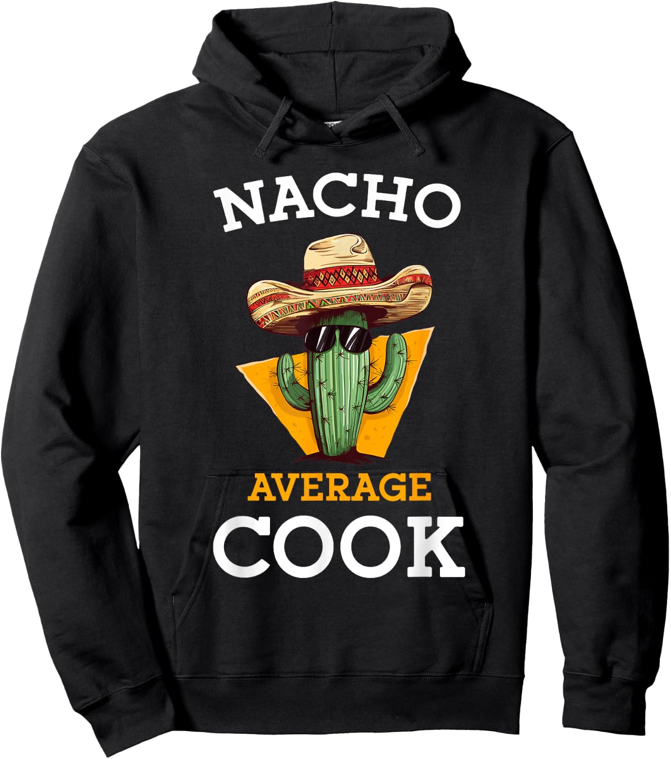 Nacho Average Cook Funny Mexican Chef Joke Cindo De Mayo Hoodie - Hoodie | Black